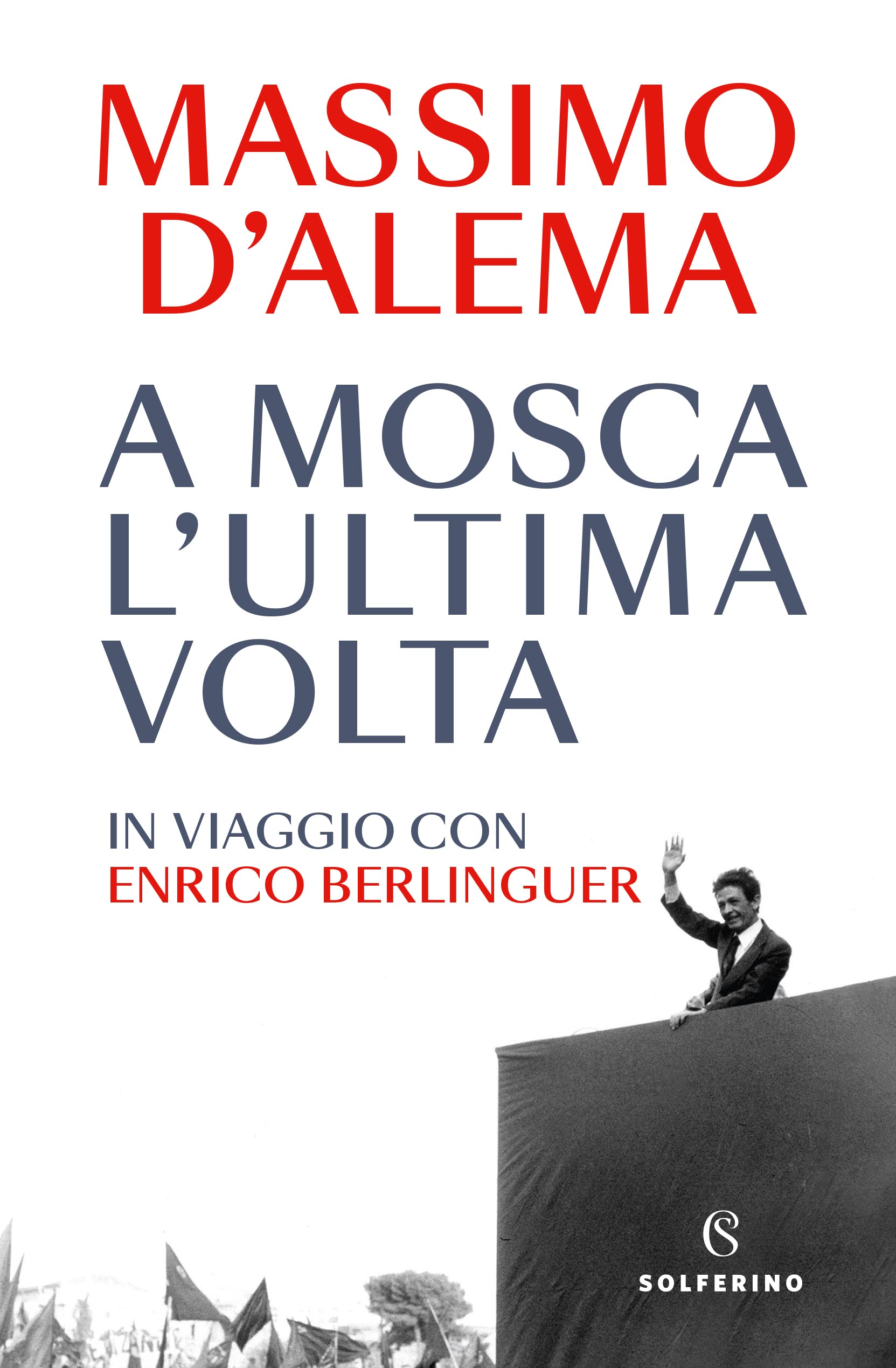 A Mosca l'ultima volta. In viaggio con Enrico Berlinguer book