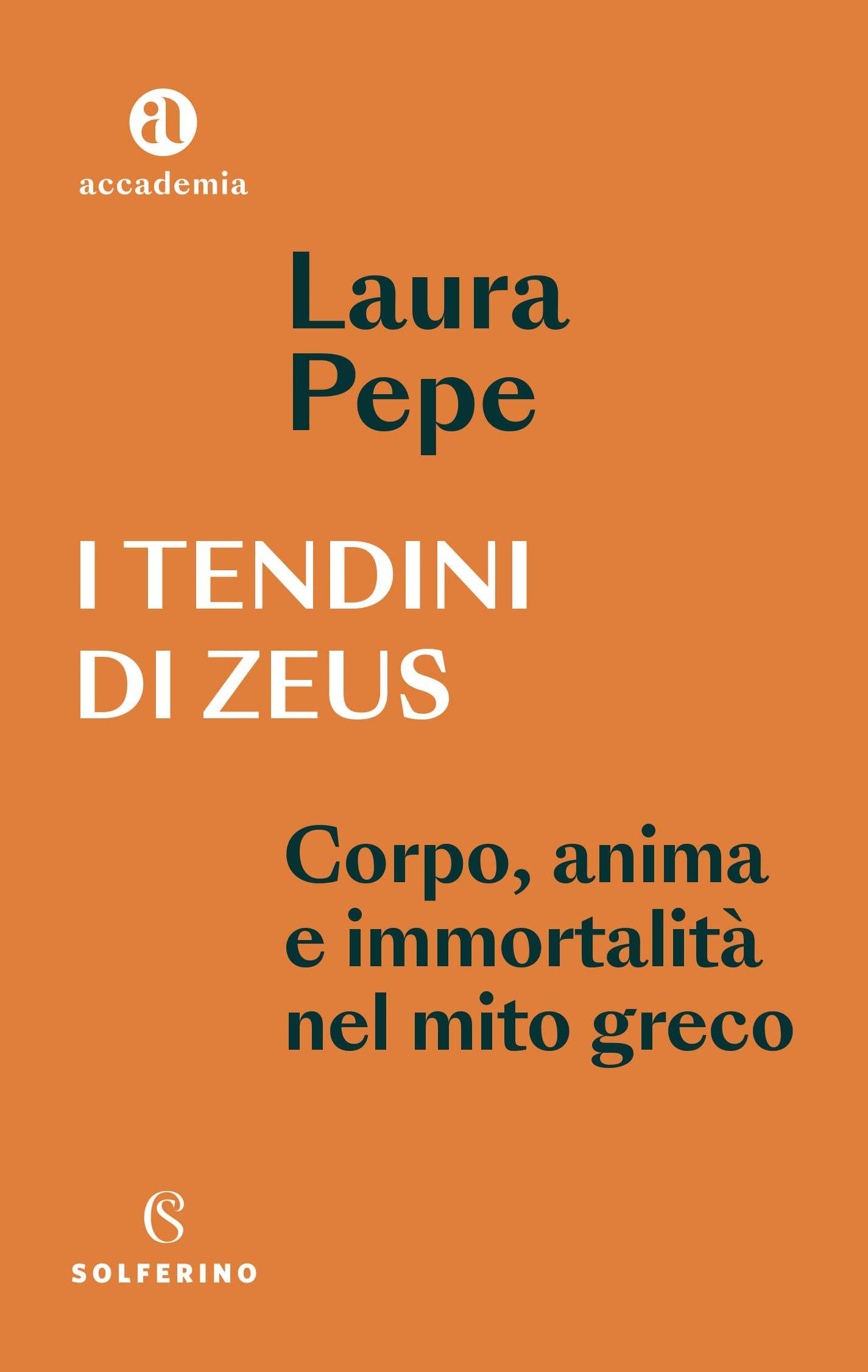 I tendini di Zeus. Corpo, anima e immortalità nel mito greco (Accademia) Books
