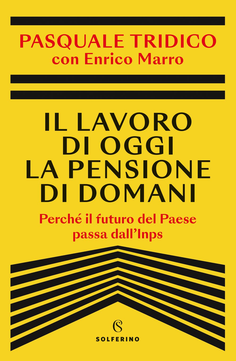 Il lavoro di oggi la pensione di domani. Perché il futuro del Paese passa dall'Inps Non-fiction books