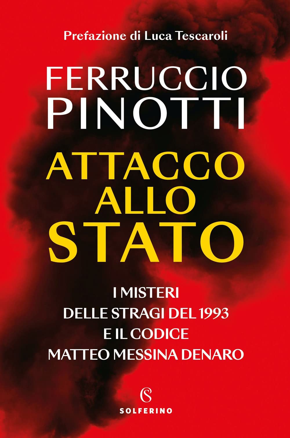 Attacco allo Stato. I misteri delle stragi del 1993 e il codice Matteo Messina Denaro book