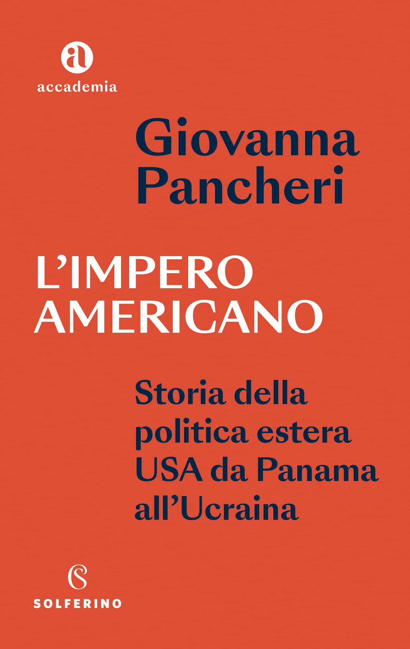 L'impero americano. Storia della politica estera USA da Panama all'Ucraina (Accademia) Politics & History