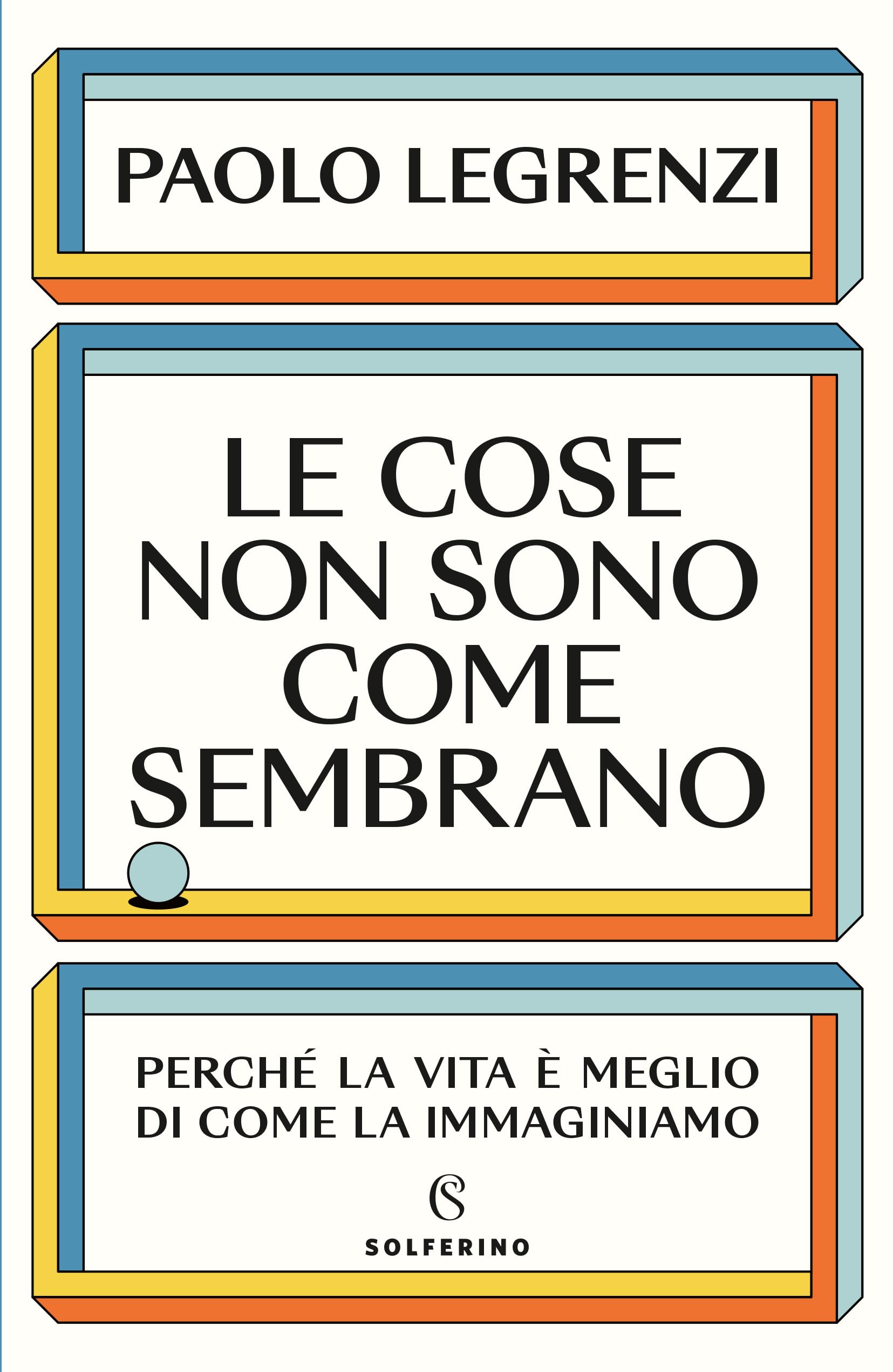 Le cose non sono come sembrano. Perché la vita è meglio di come la immaginiamo Professional & Reference Books
