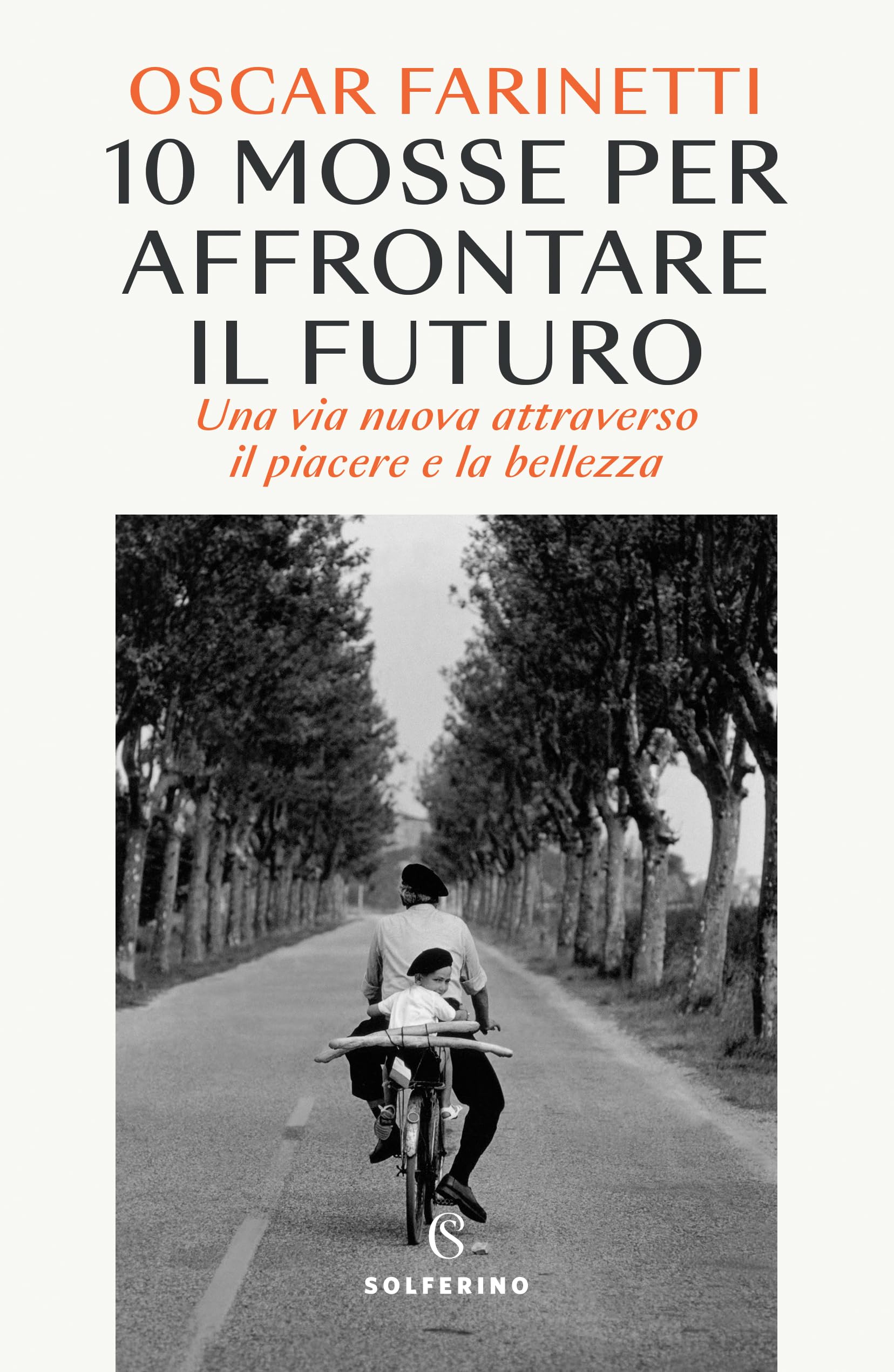 10 mosse per affrontare il futuro. Una vita nuova attraverso il piacere e la bellezza Politics & History