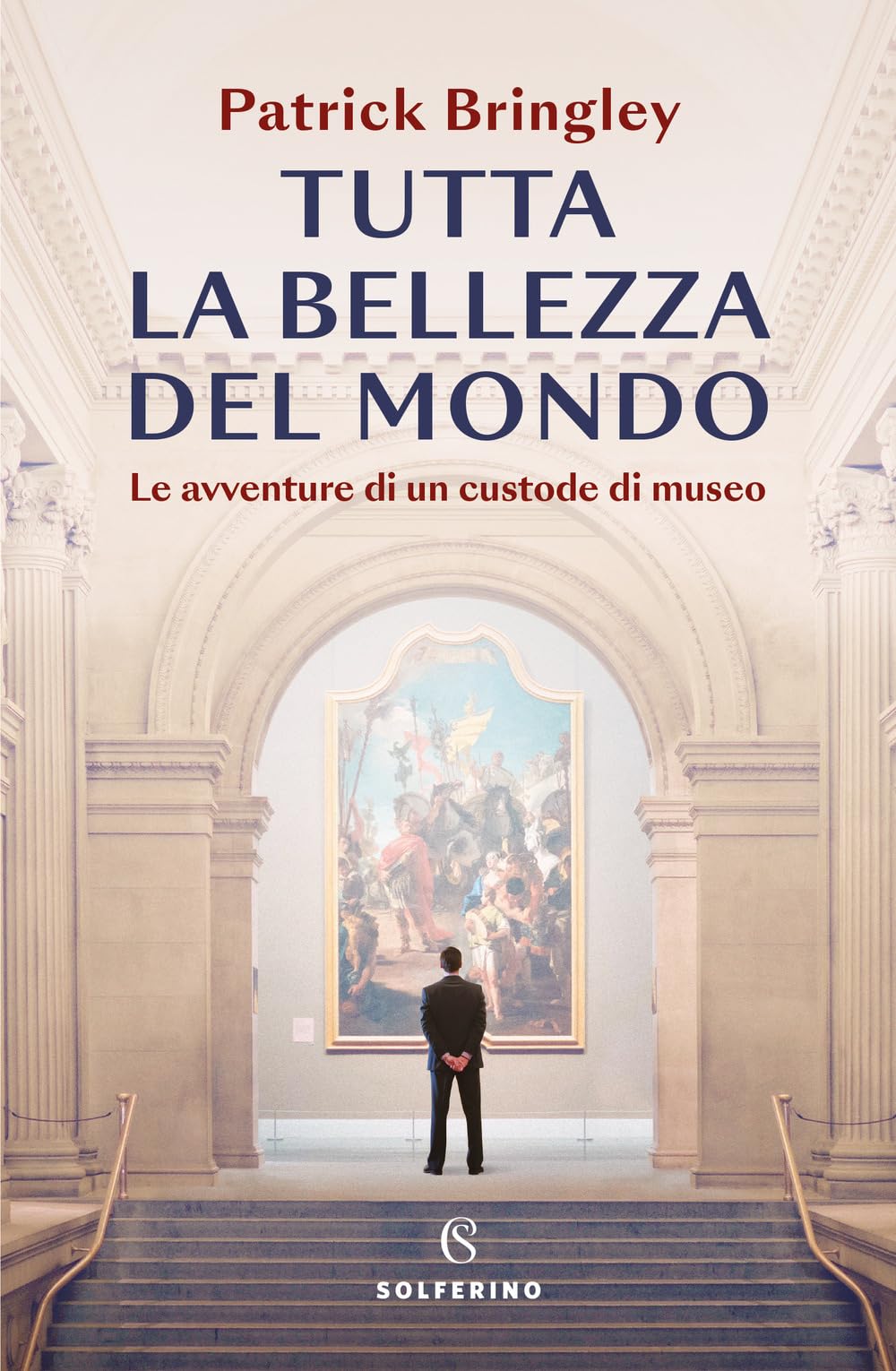 Tutta la bellezza del mondo. Le avventure di un custode di museo Social Sciences