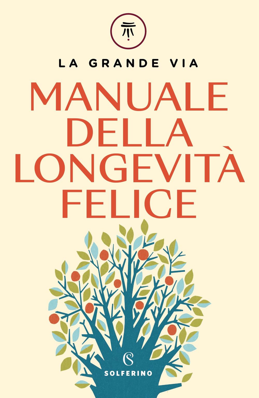 La grande via. Manuale della longevità felice Medicine