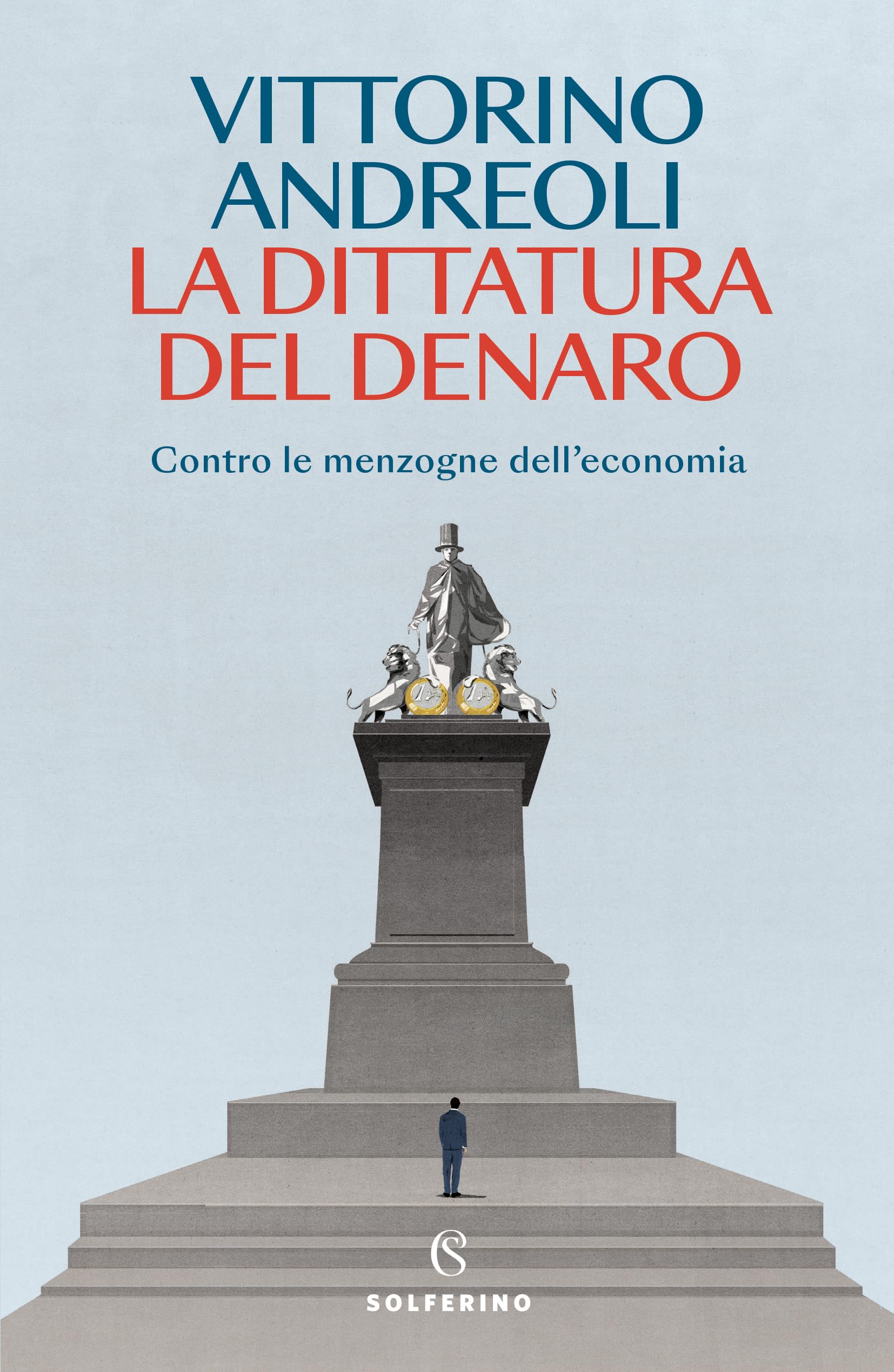 La dittatura del denaro. Contro le menzogne dell'economia Business, Finance & Career