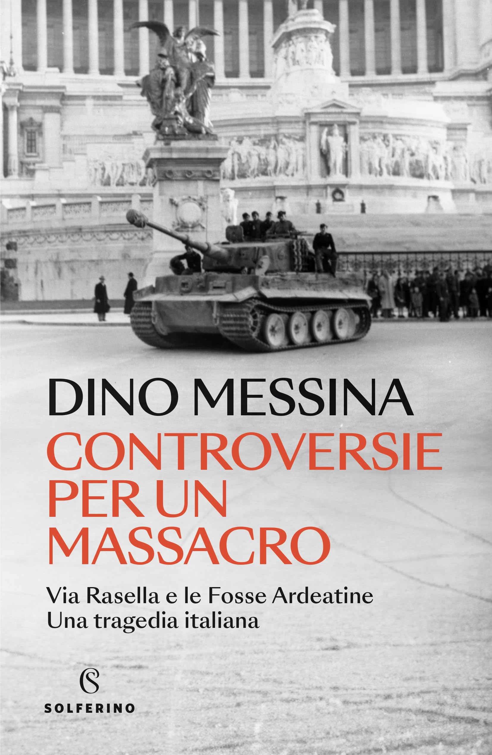 Controversie per un massacro. Via Rasella e le Fosse ardeatine. Una tragedia italiana Social Sciences