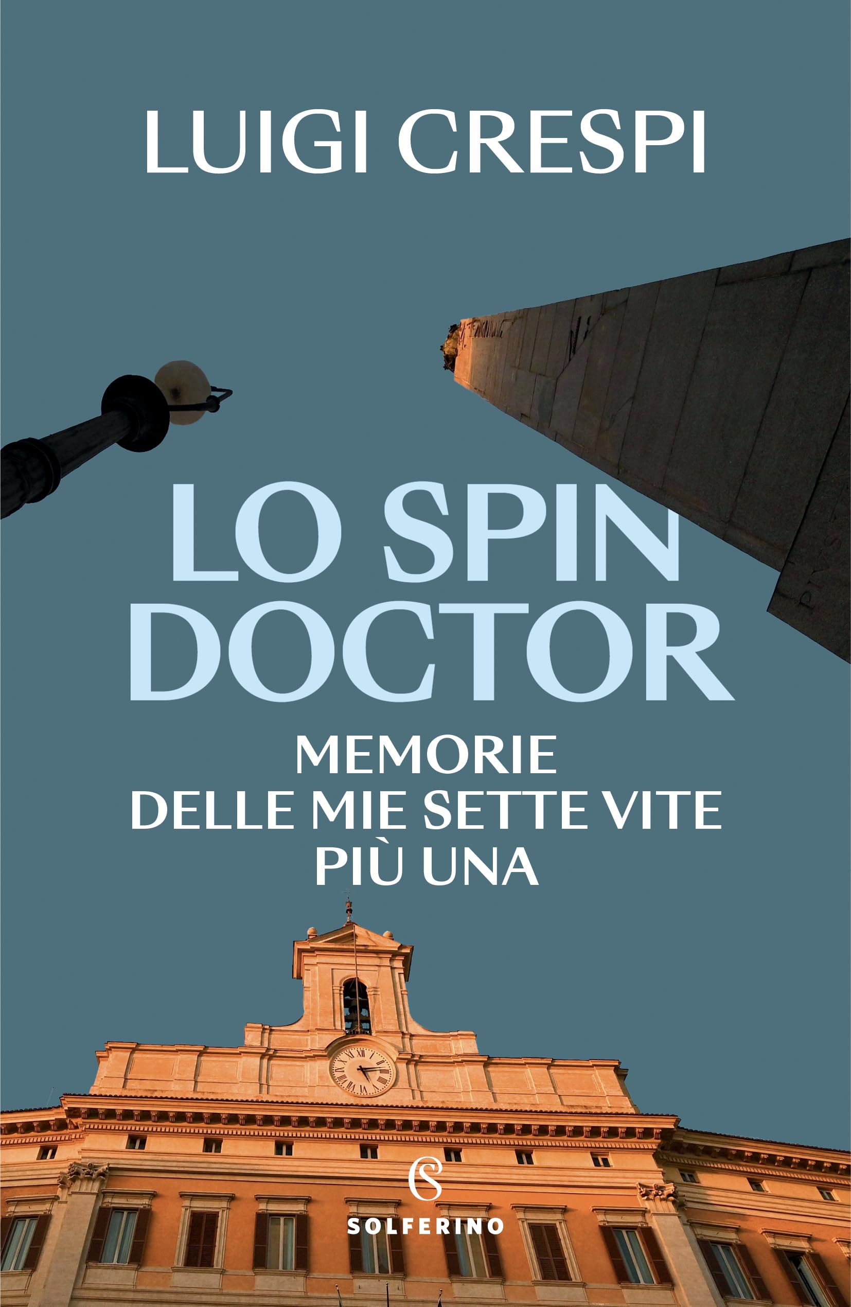 Lo spin doctor. Memorie delle mie sette vite più una book