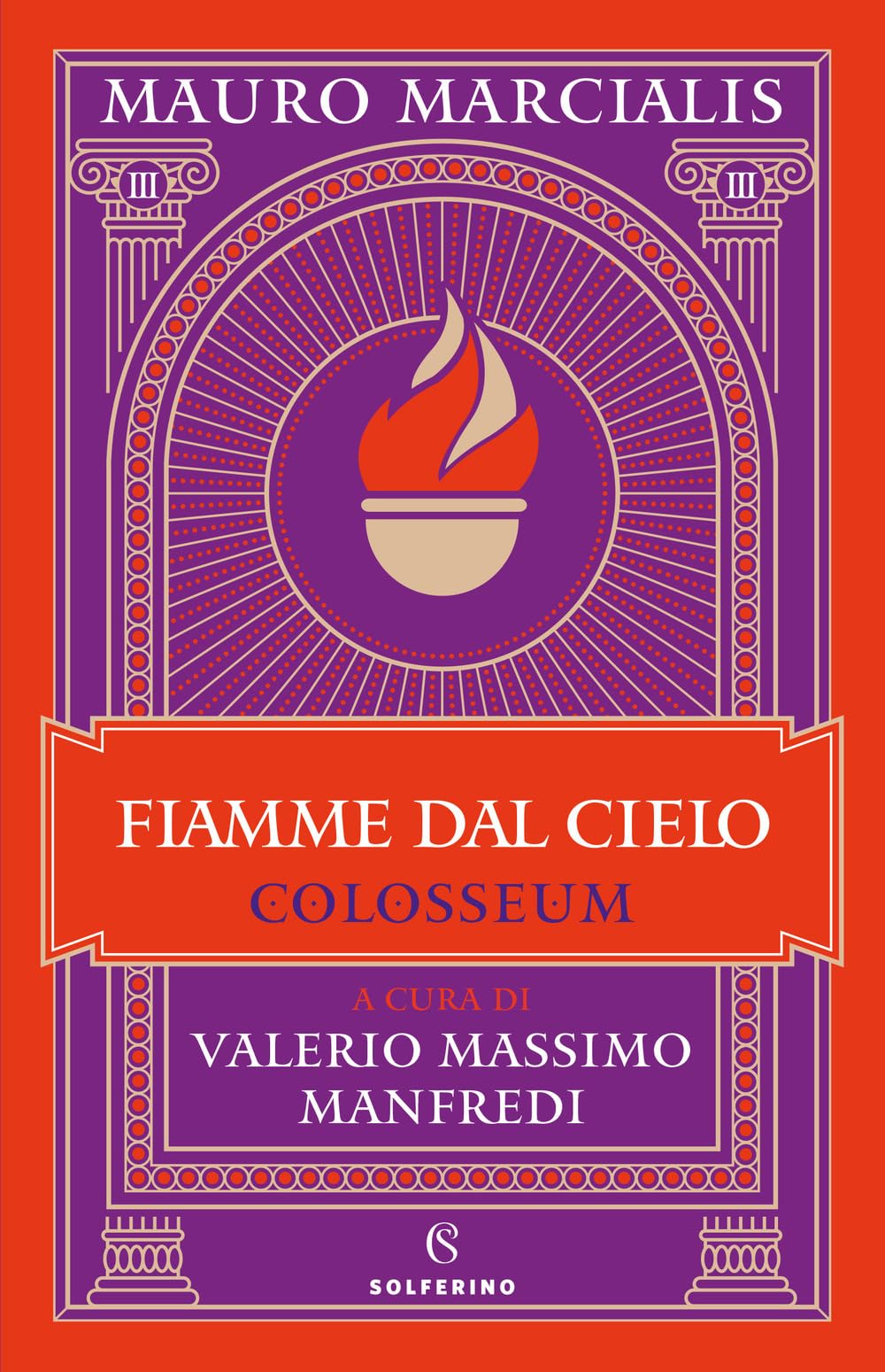 Fiamme dal cielo. Colosseum (Vol. 3) Historical Fiction
