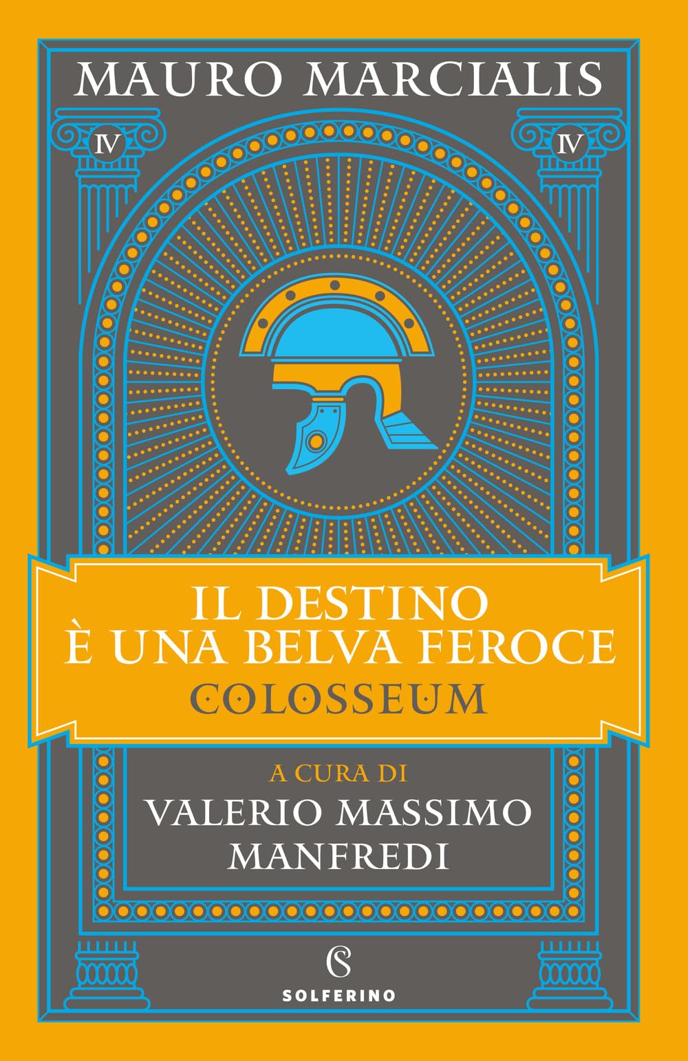 Il destino è una belva feroce. Colosseum (Vol. 4) Historical Fiction