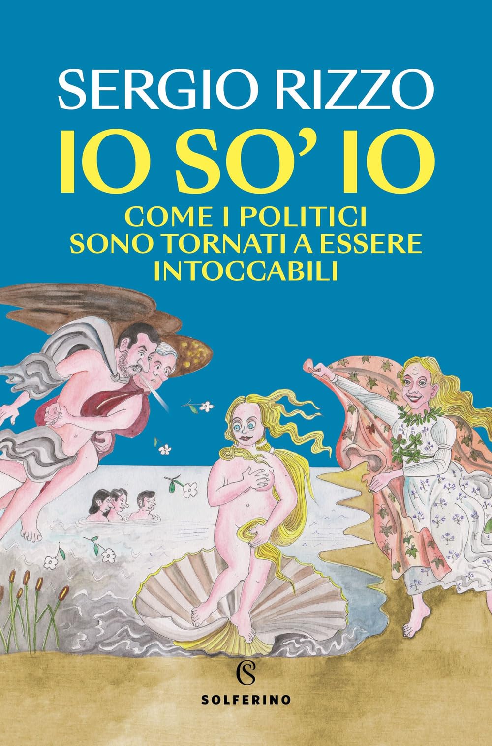 Io so' io. Come i politici sono tornati a essere intoccabili Essays & Short Stories