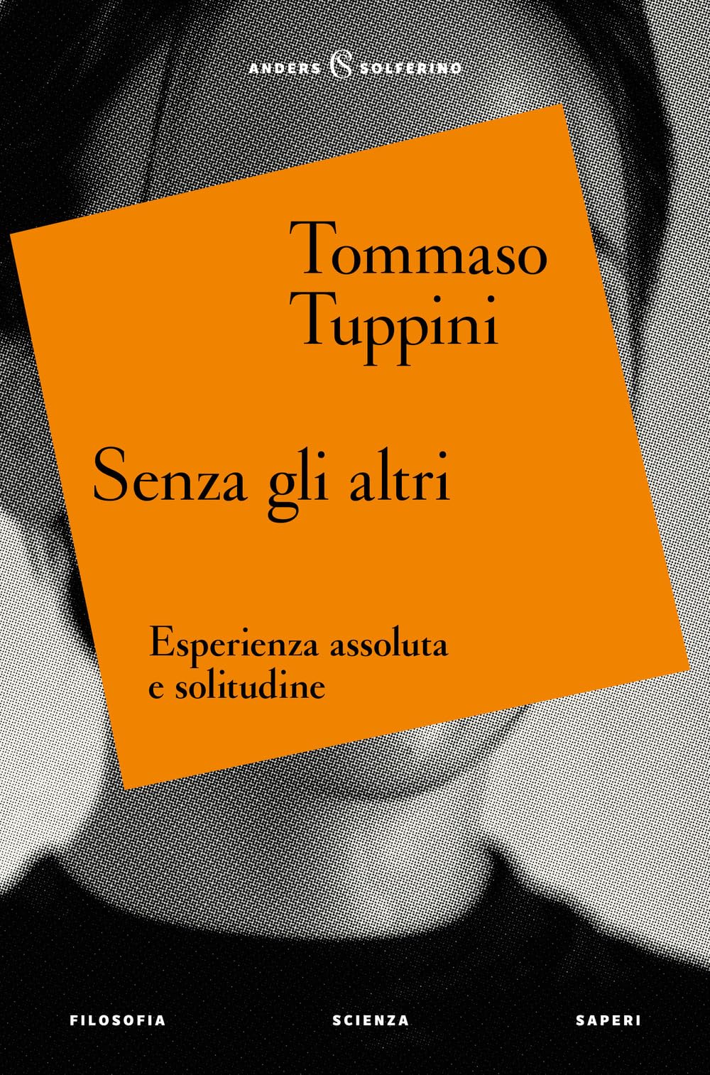 Senza gli altri. Esperienza assoluta e solitudine Philosophy