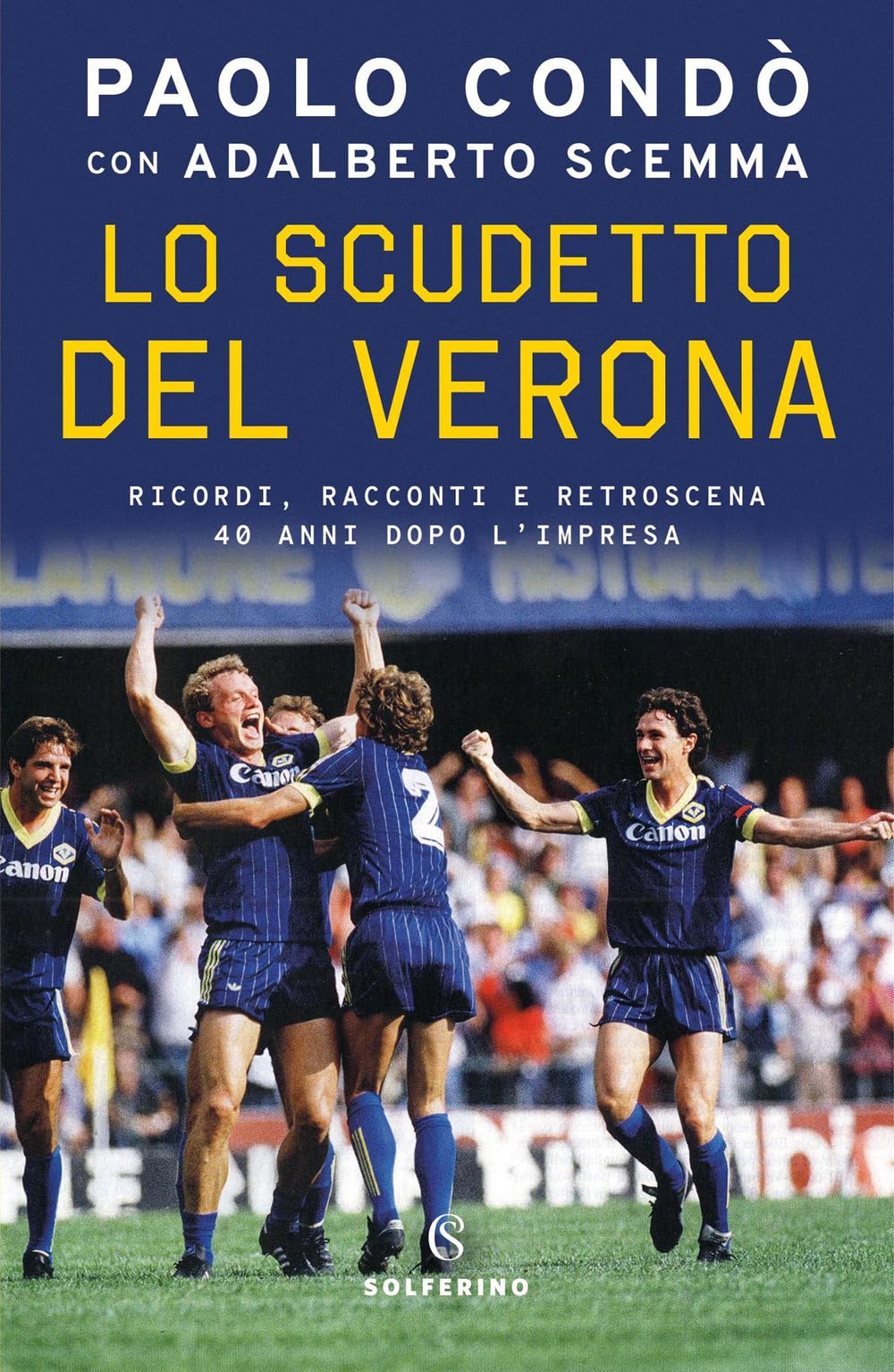 Lo scudetto del Verona. Ricordi, racconti e retroscena 40 anni dopo l'impresa (Tracce) Leisure & Fun