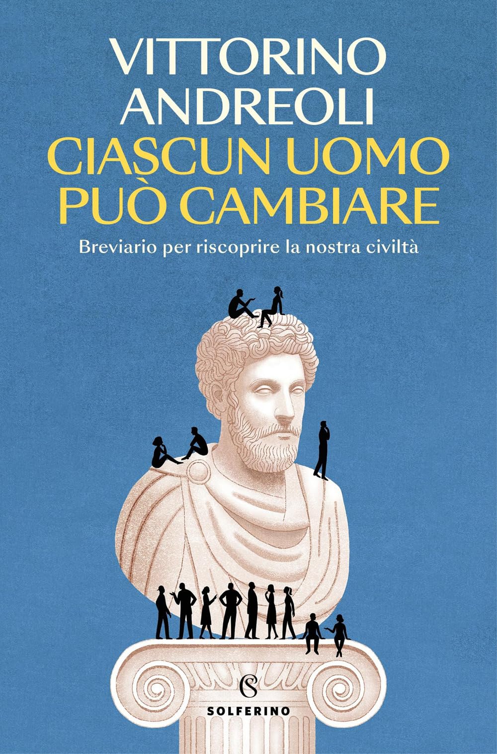Ciascun uomo può cambiare. Breviario per riscoprire la nostra civiltà Books