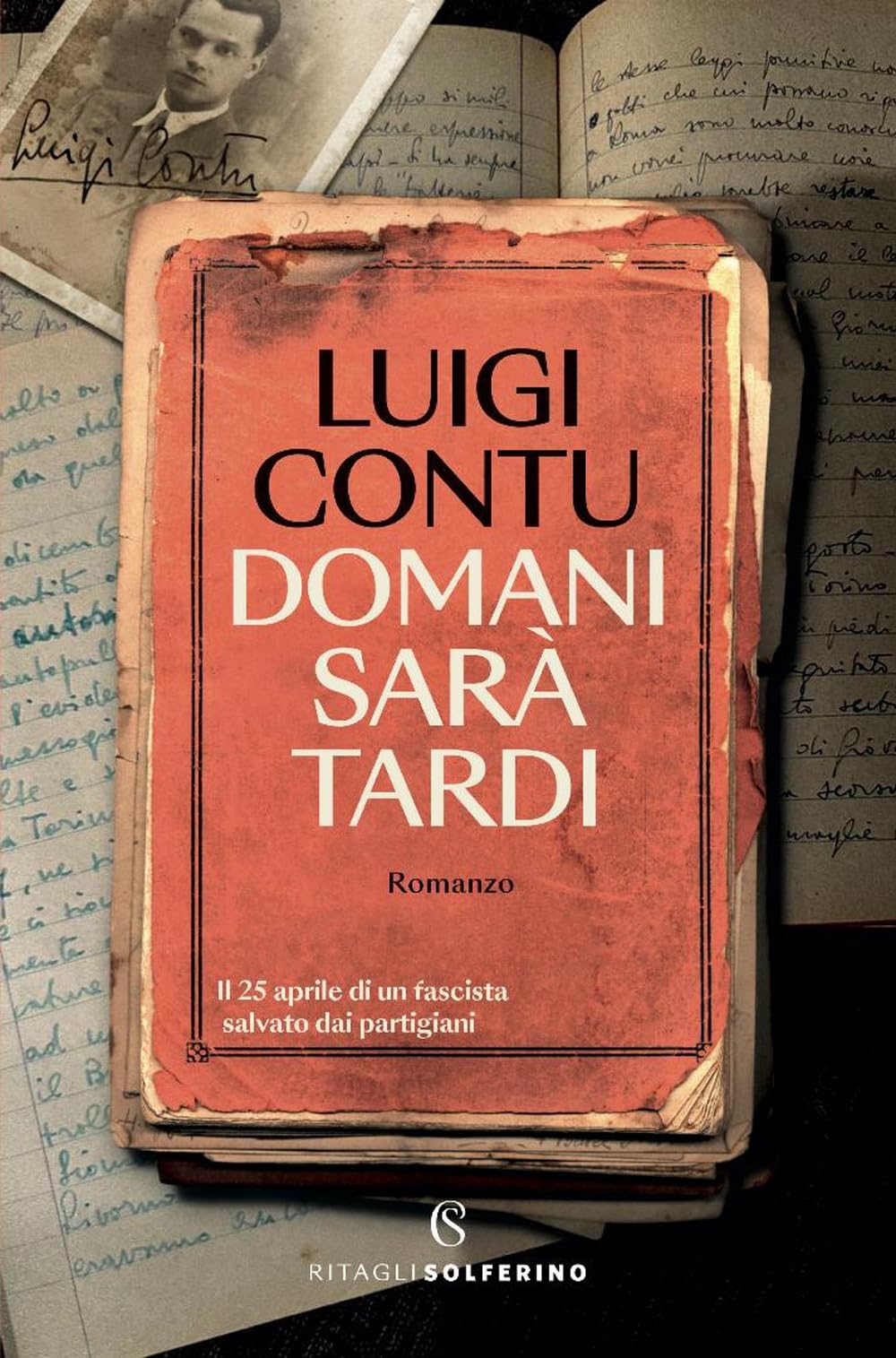 Domani sarà tardi. Il 25 aprile di un fascista salvato dai partigiani (Narratori) Personalities