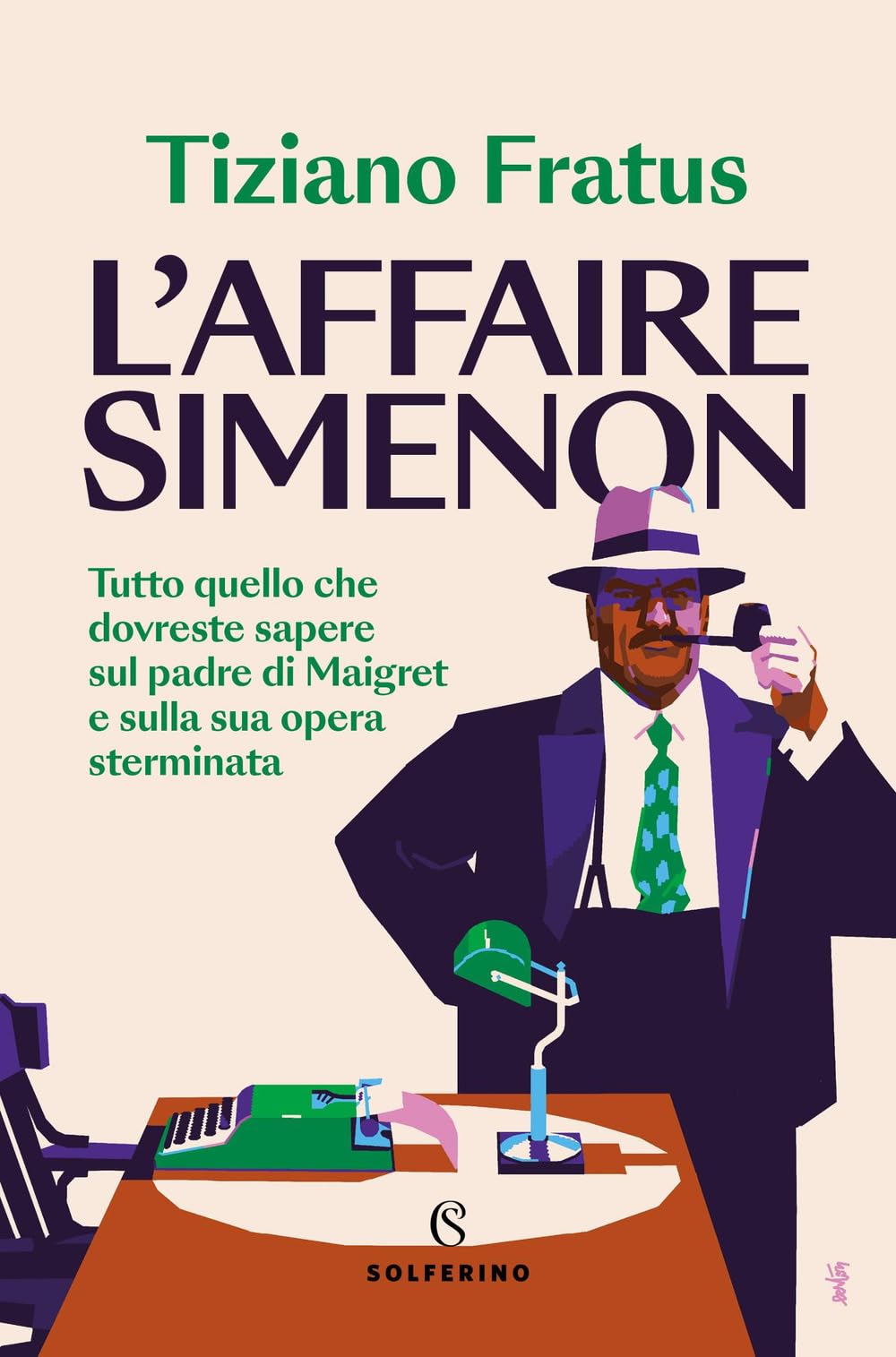 L' affaire Simenon. Tutto quello che dovreste sapere sul padre di Maigret e sulla sua opera sterminata Contemporary literature