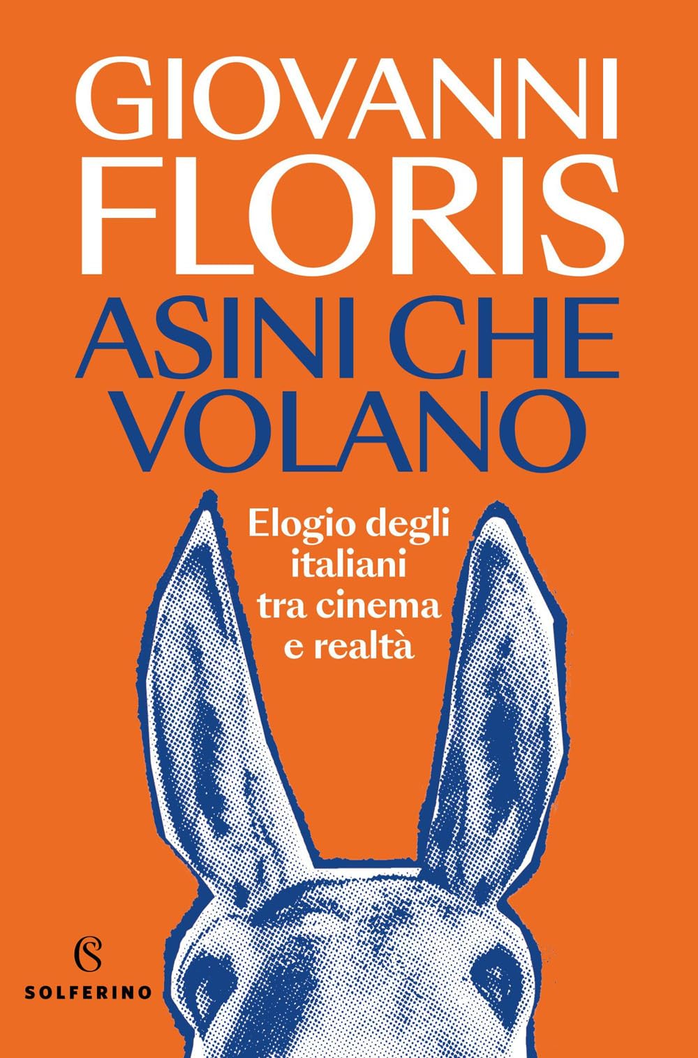 Asini che volano. Elogio degli italiani tra cinema e realtà (Saggi) Books