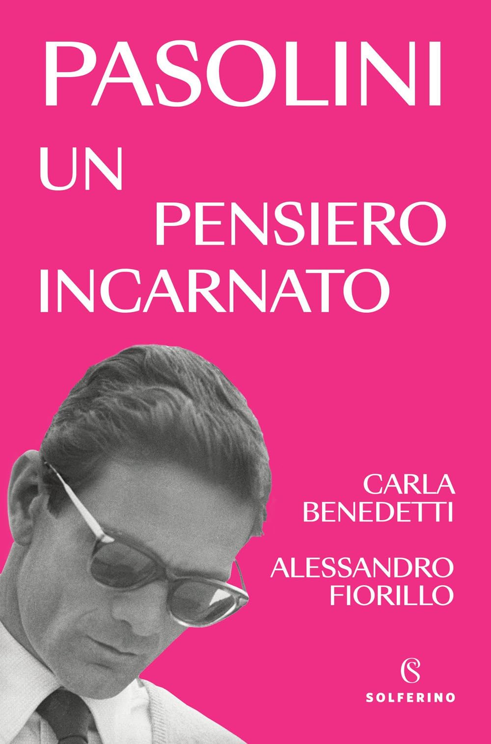 Pasolini un pensiero incarnato (Saggi) Philosophy