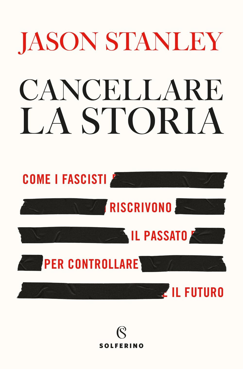 Cancellare la storia. Come i fascisti riscrivono il passato per controllare il futuro book