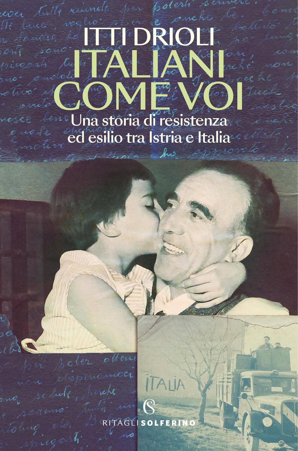 Italiani come voi. Una storia di resistenza ed esilio tra Istria e Italia (Ritagli) Books