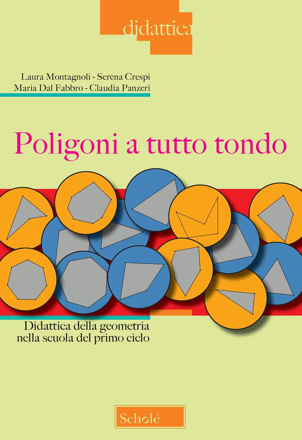 Poligoni a tutto tondo. Didattica della geometria nella scuola del primo ciclo Study Guides
