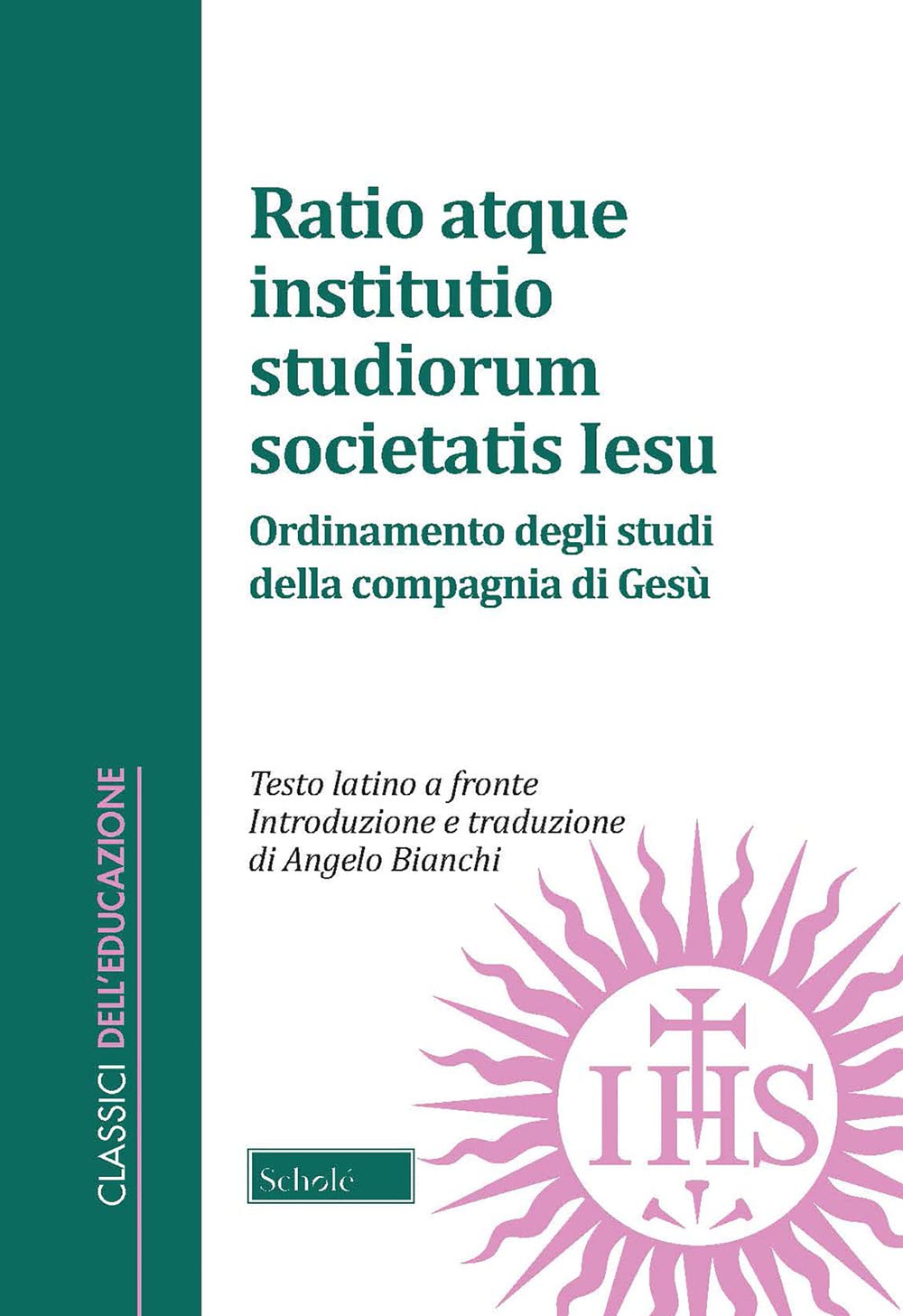 Ratio atque institutio studiorum Societatis Iesus-Ordinamento degli studi della Compagnia di Gesù. Testo latino a fronte book