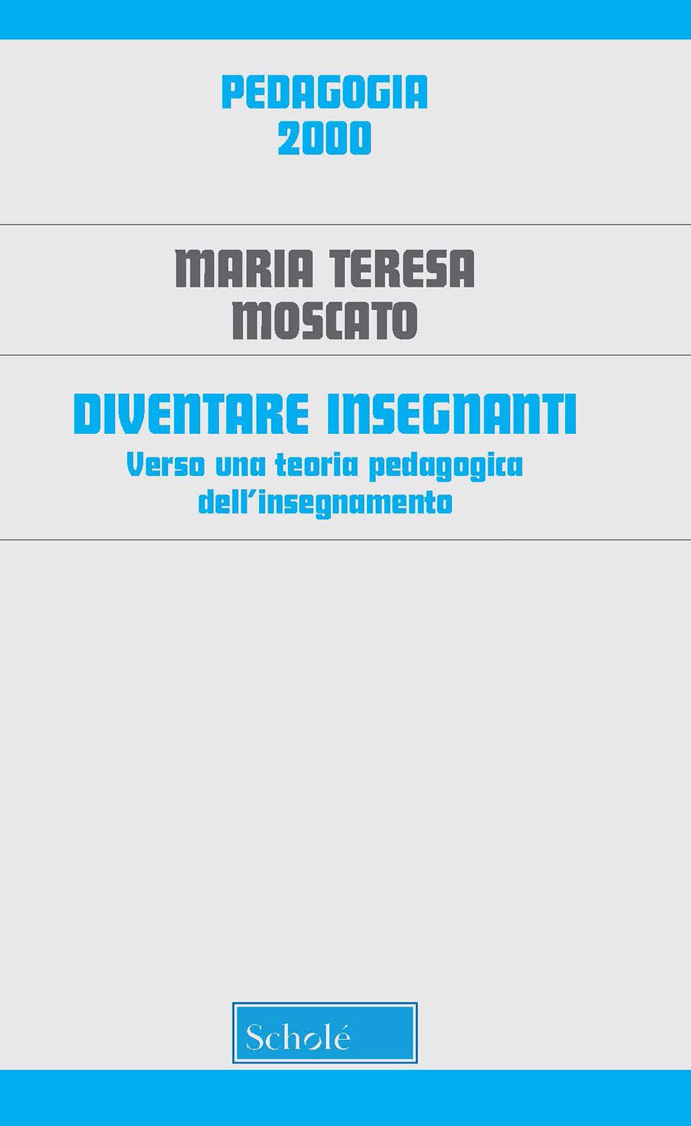 Diventare insegnanti. Verso una teoria pedagogica dell'insegnamento. Nuova ediz. book