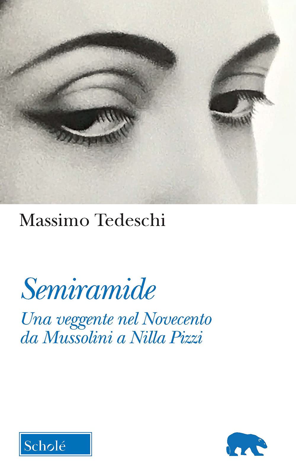 Semiramide. Una veggente nel Novecento da Mussolini a Nilla Pizzi (Orso blu) Memories