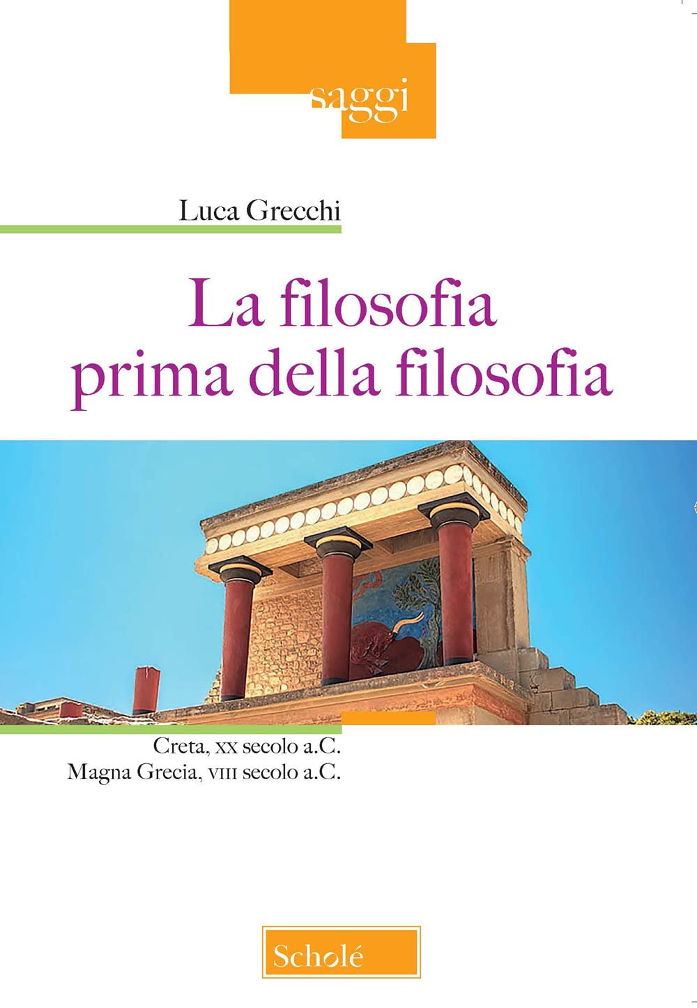 La filosofia prima della filosofia. Creta, XX secolo a. C. Magna Grecia, VIII secolo a. C. book