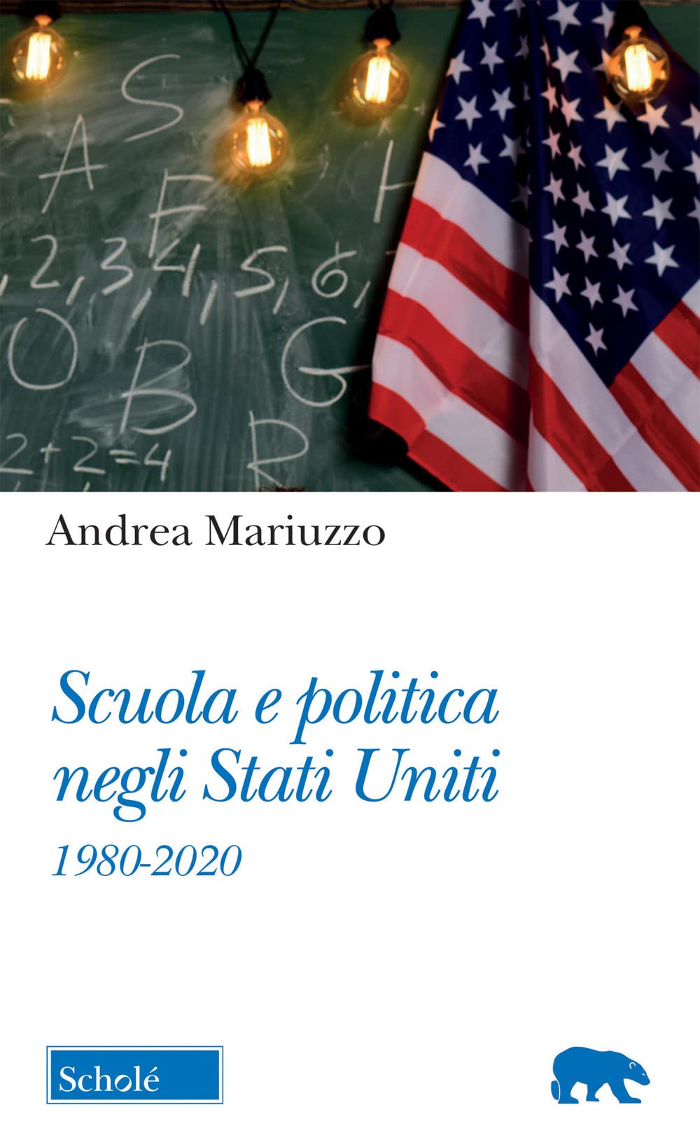 Scuola e politica negli Stati Uniti. 1980-2020 book