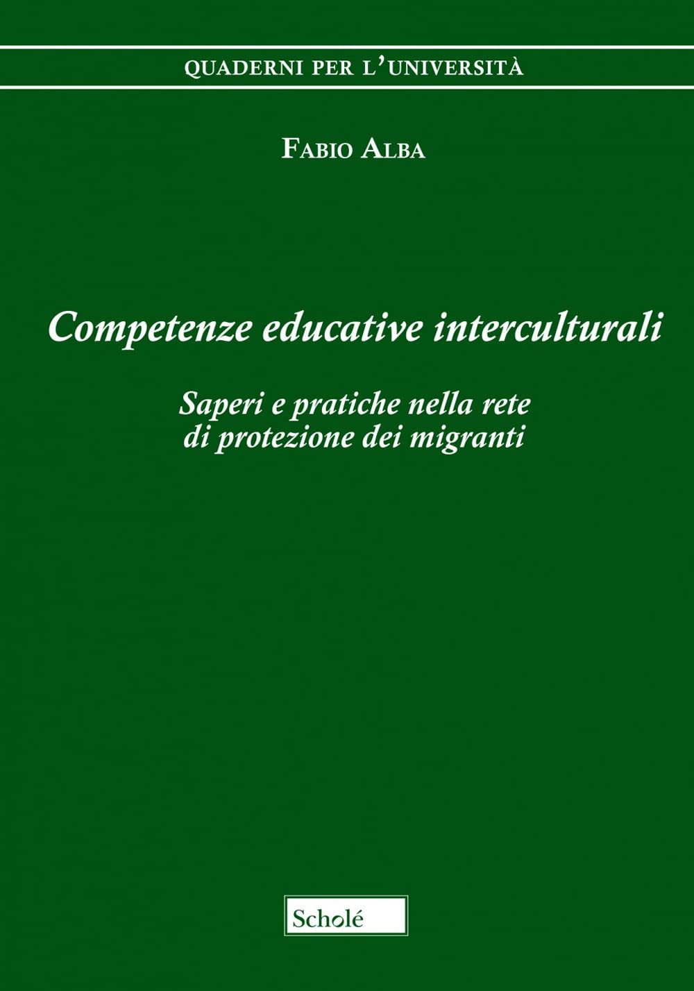 Competenze educative interculturali. Saperi e pratiche nella rete di protezione dei migranti book