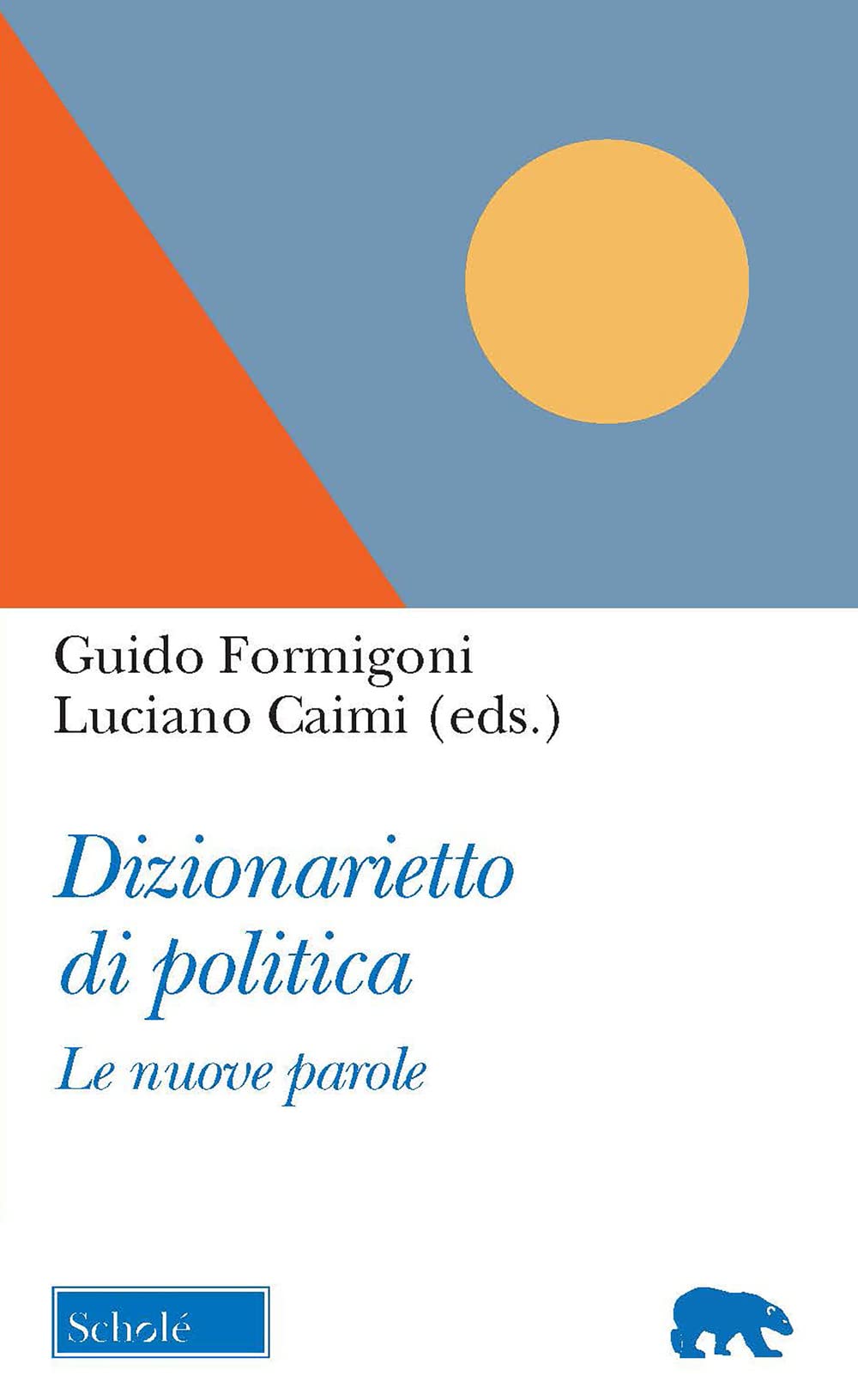 Dizionarietto di politica. Le nuove parole Politics & History