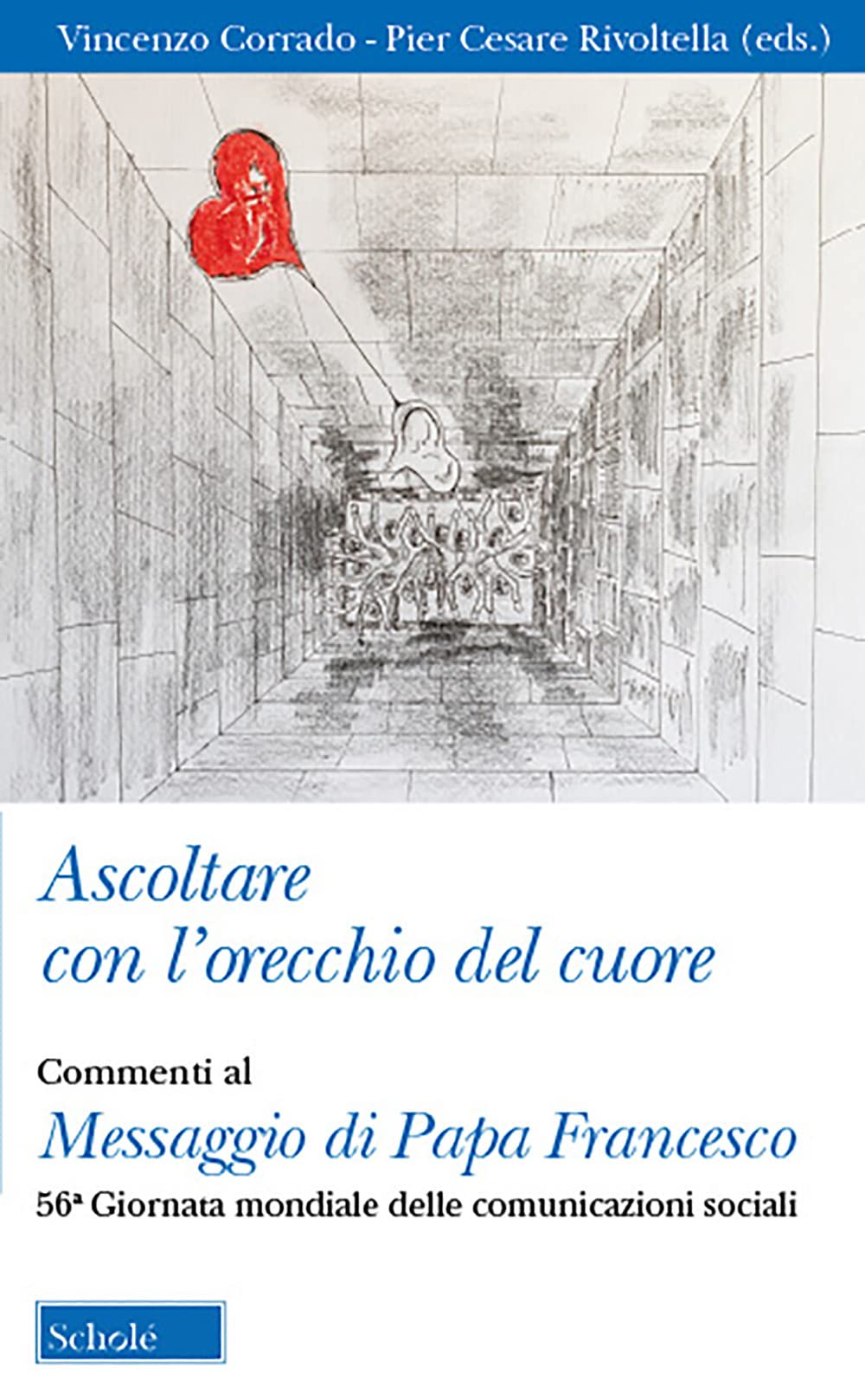 Ascoltare con l'orecchio del cuore. Commenti al Messaggio di Papa Francesco. 56° giornata delle comunicazioni sociali (Orso blu) Religion & Esotericism