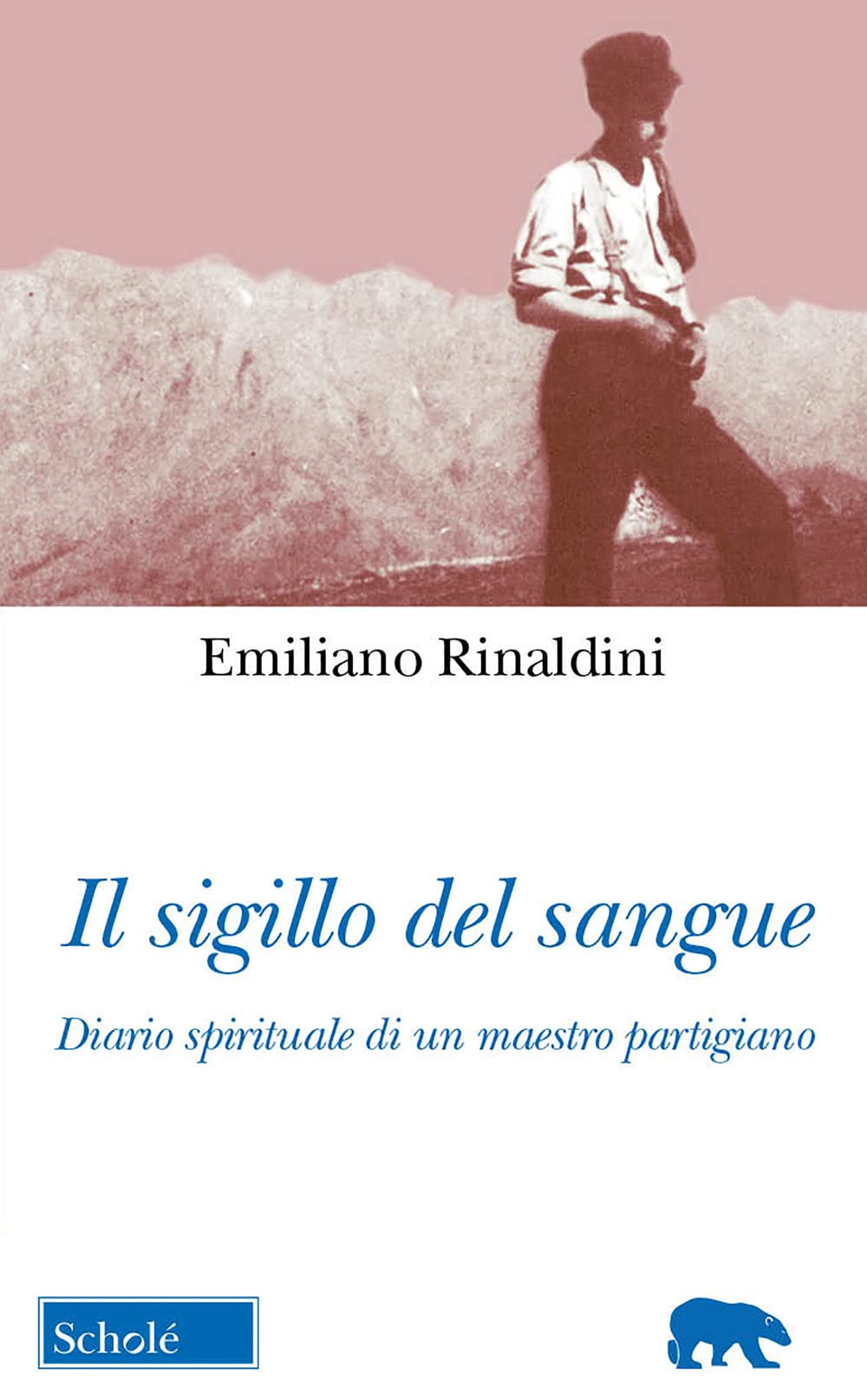 Il sigillo del sangue. Diario spirituale di un maestro partigiano Politics & History