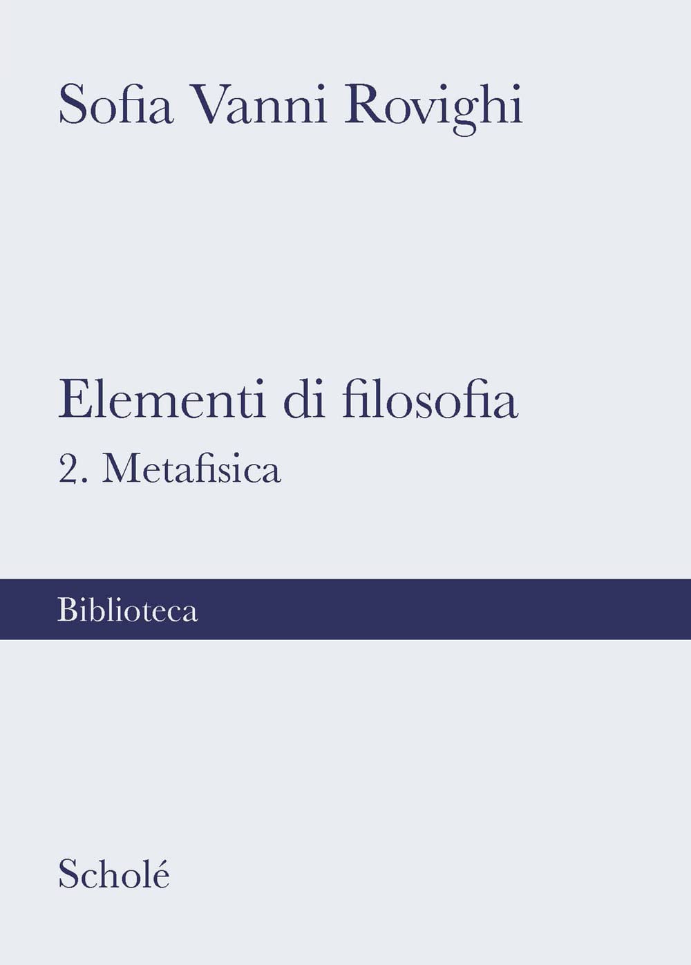 Elementi di filosofia. Nuova ediz.. Metafisica (Vol. 2) book
