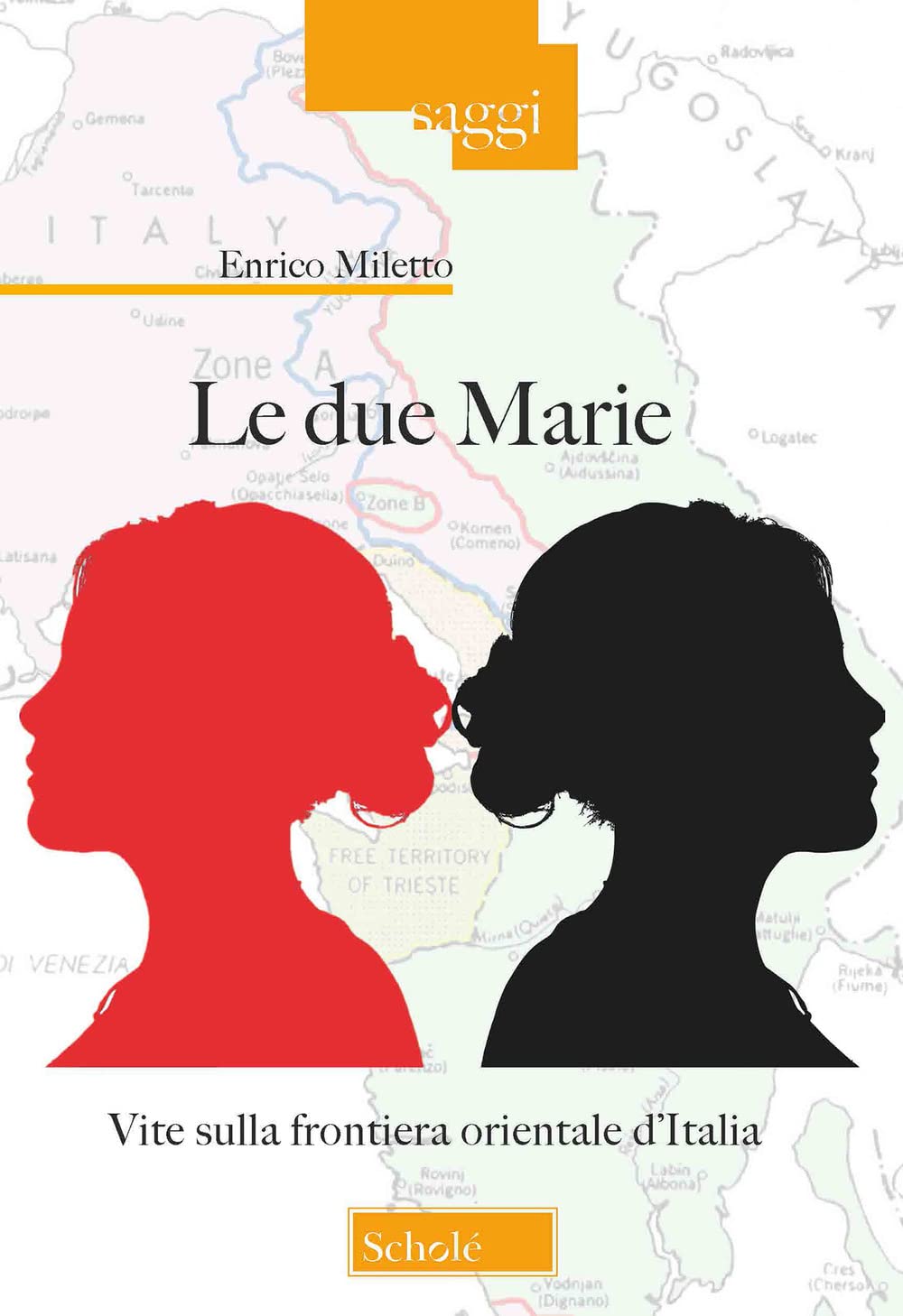 Le due Marie. Vite sulla frontiera orientale d'Italia Politics & Society