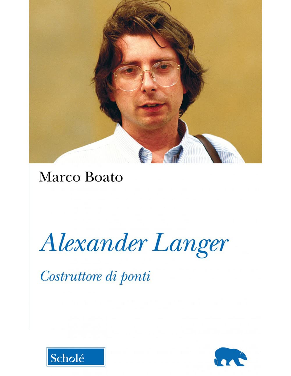 Alexander Langer. Costruttore di ponti. Nuova ediz. (Orso blu) Memories