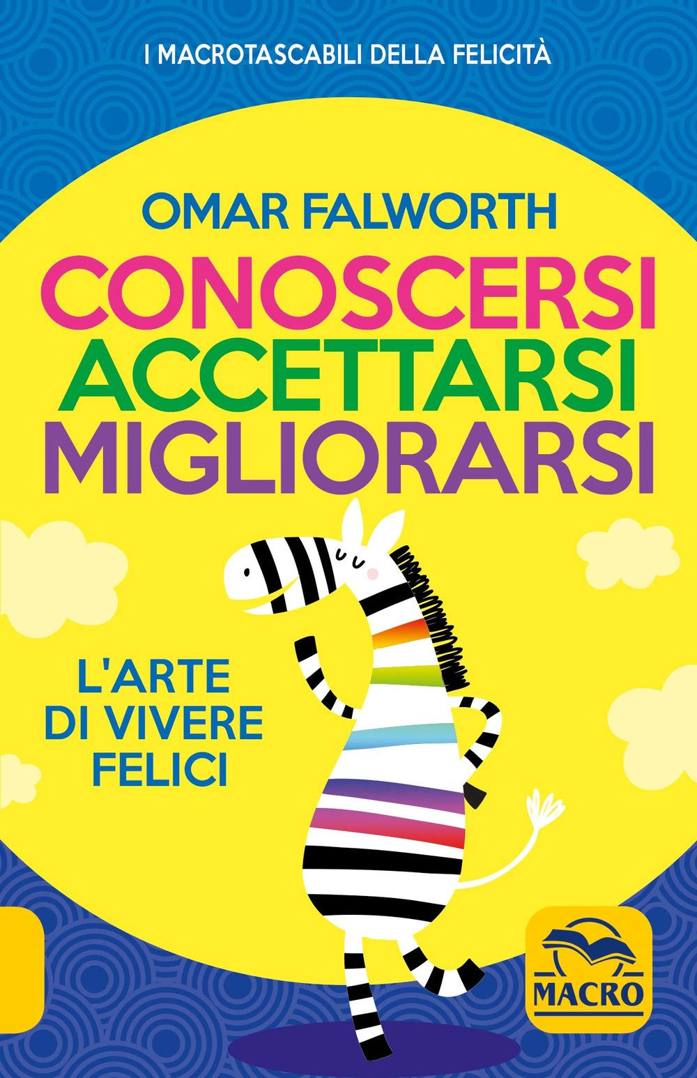 "Conoscersi accettarsi migliorarsi. L'arte di vivere felici" Lifestyle