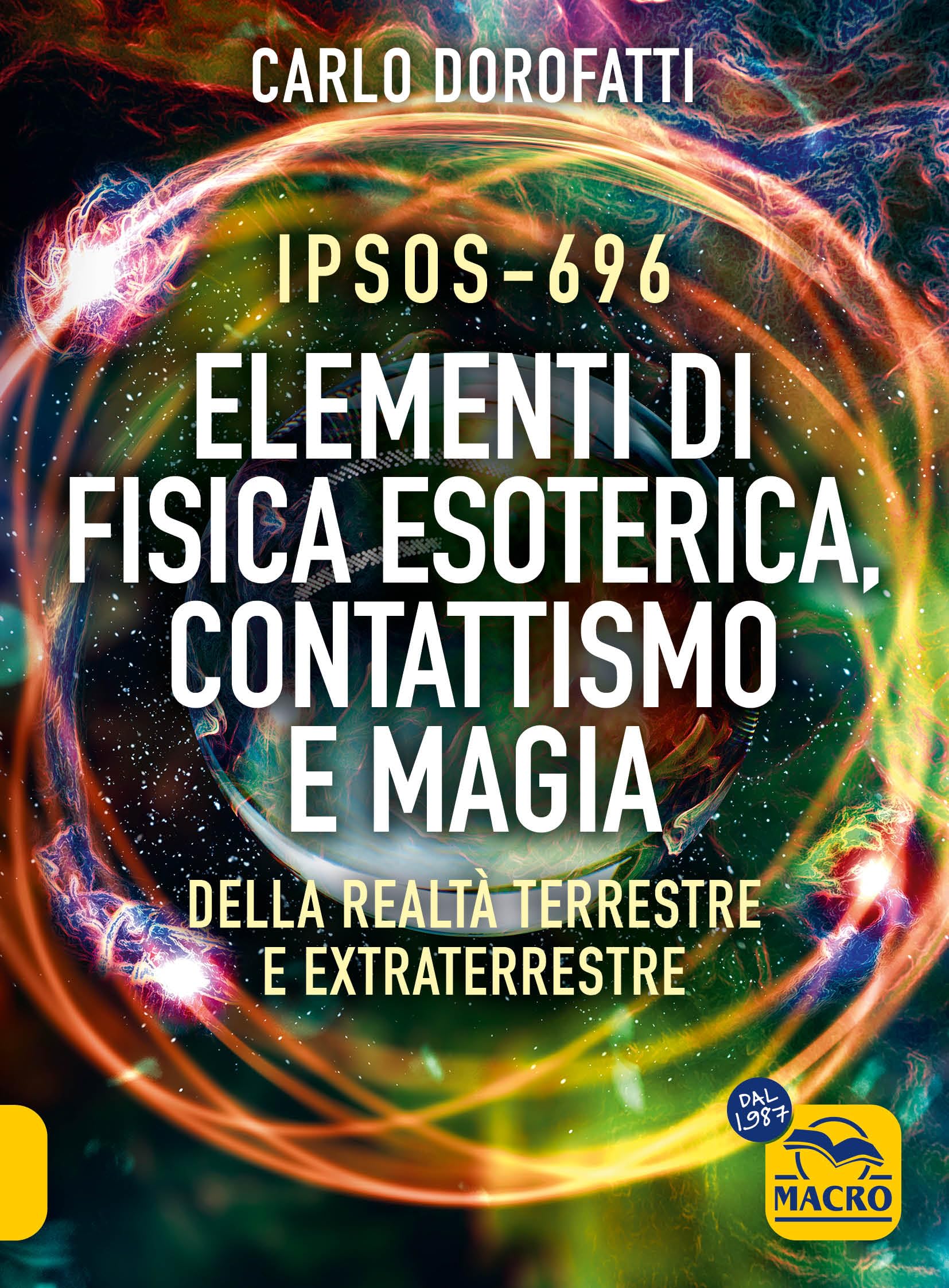 IPSOS-696 Elementi di Fisica esoterica. Contattismo e magia. Della realtà terrestre e extraterrestre (Sesto senso) Religion & Esotericism