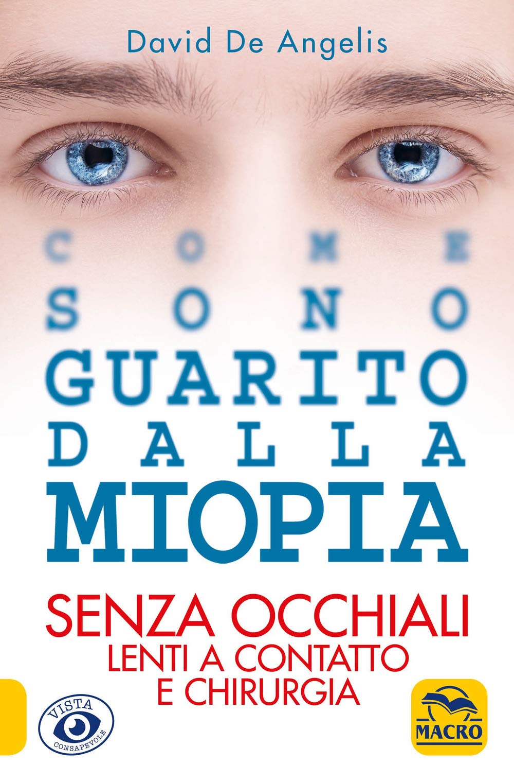 Come sono guarito dalla miopia. Senza occhiali, lenti a contatto e chirurgia book