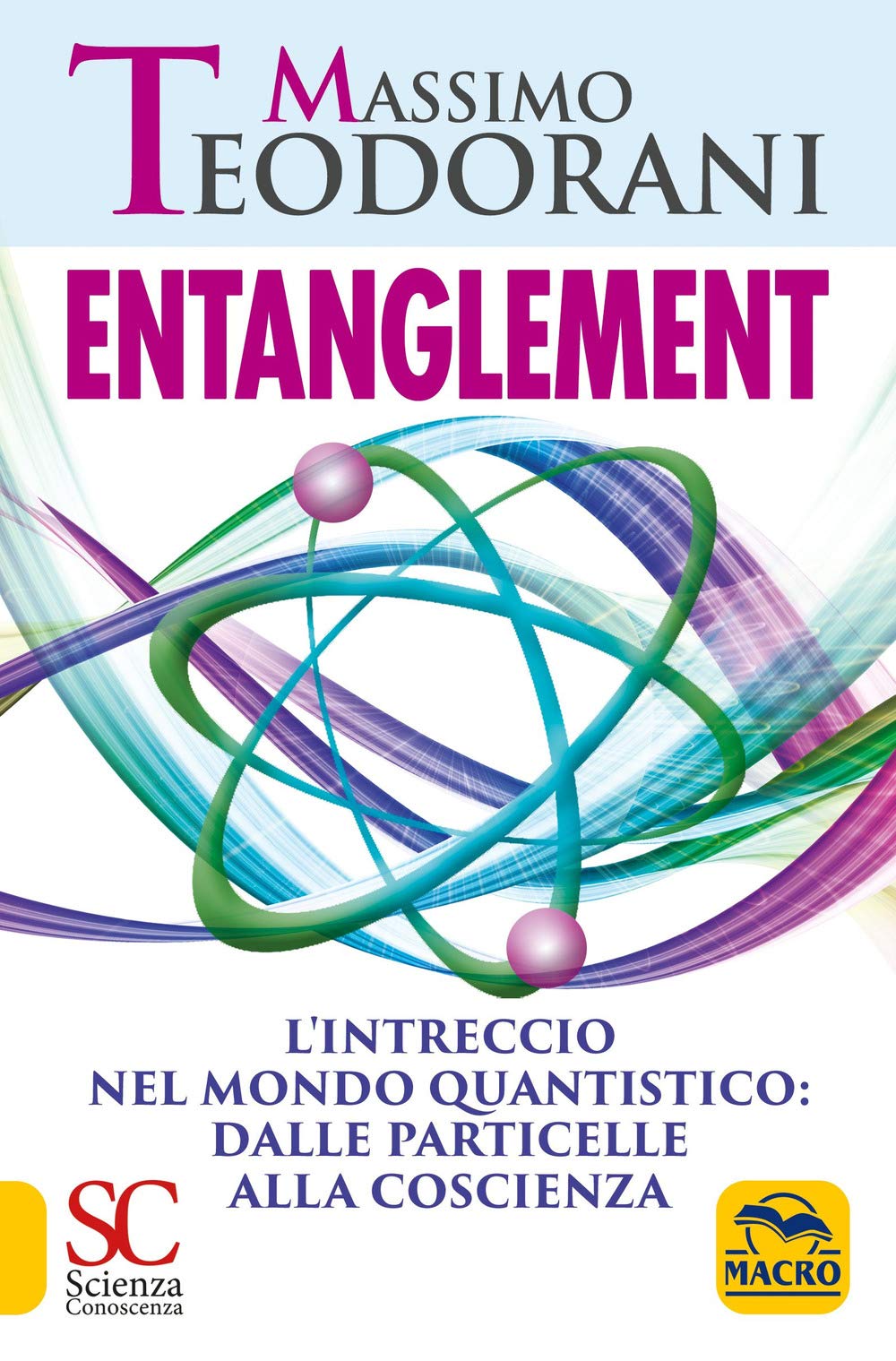 Entanglement. L'intreccio nel mondo quantistico: dalle particelle alla coscienza (Scienza e conoscenza) Natural Sciences