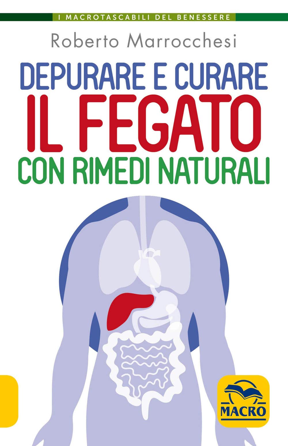 Depurare e curare il fegato con rimedi naturali (I Macro tascabili del benessere) Health, Nutrition & Fitness