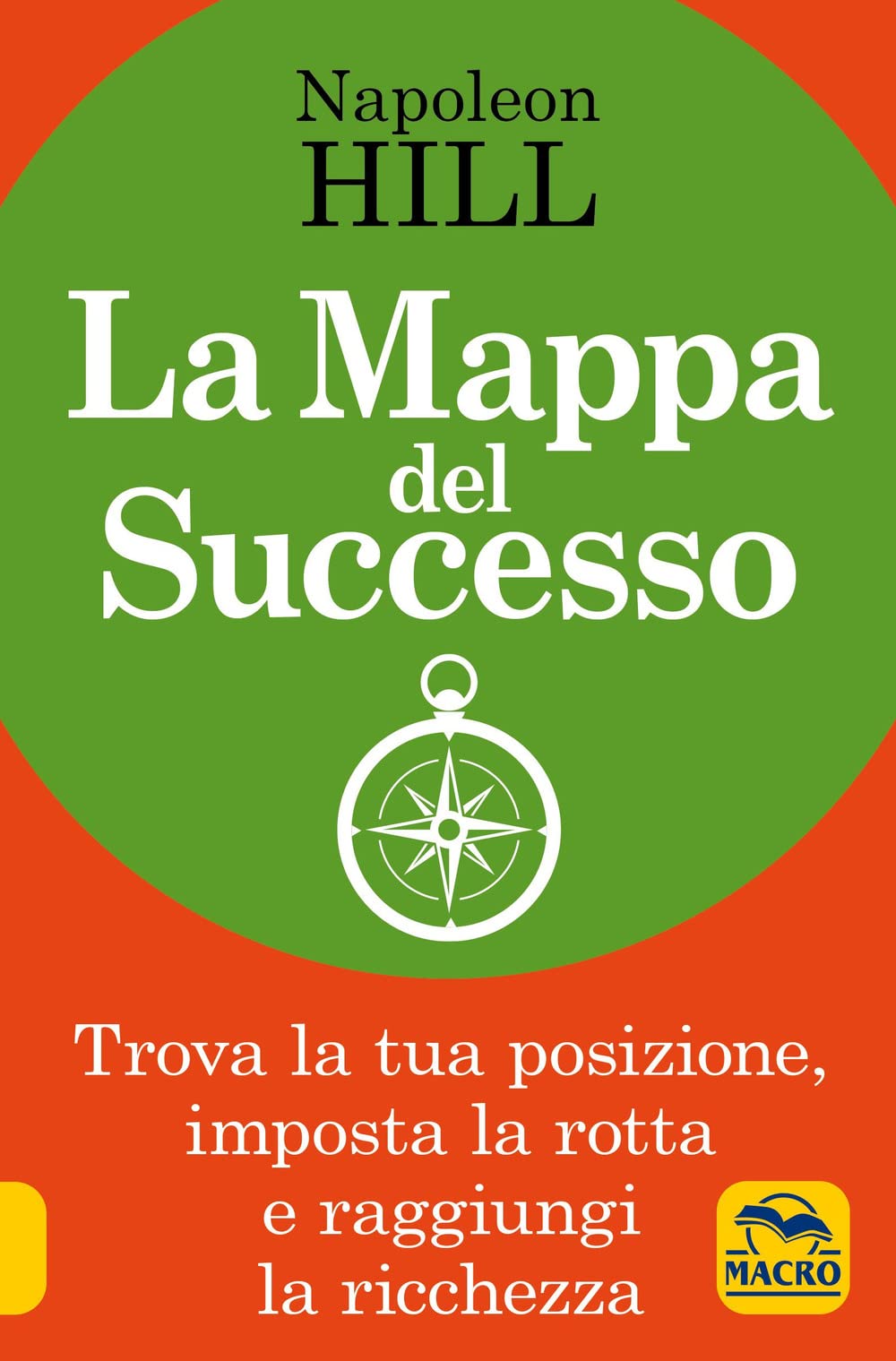 La mappa del successo. Trova la tua posizione, imposta la tua rotta e raggiungi la ricchezza! book