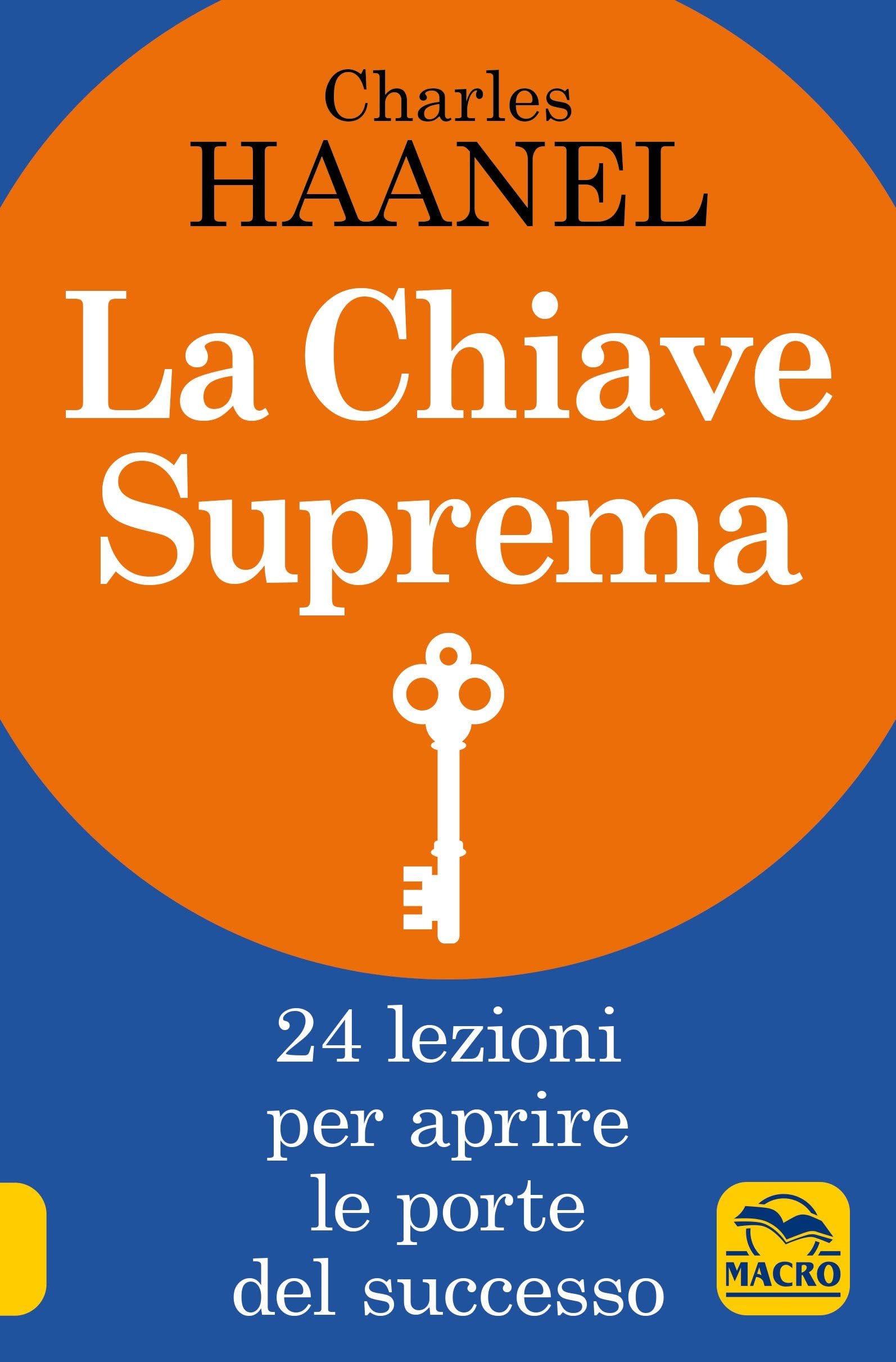La chiave suprema. 24 lezioni per aprire le porte del successo Lifestyle