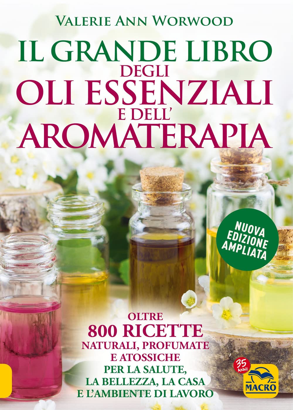 Il grande libro degli oli essenziali e dell’aromaterapia. Oltre 800 ricette naturali profumate e atossiche per la salute la bellezza la casa e l’ambiente di lavoro book