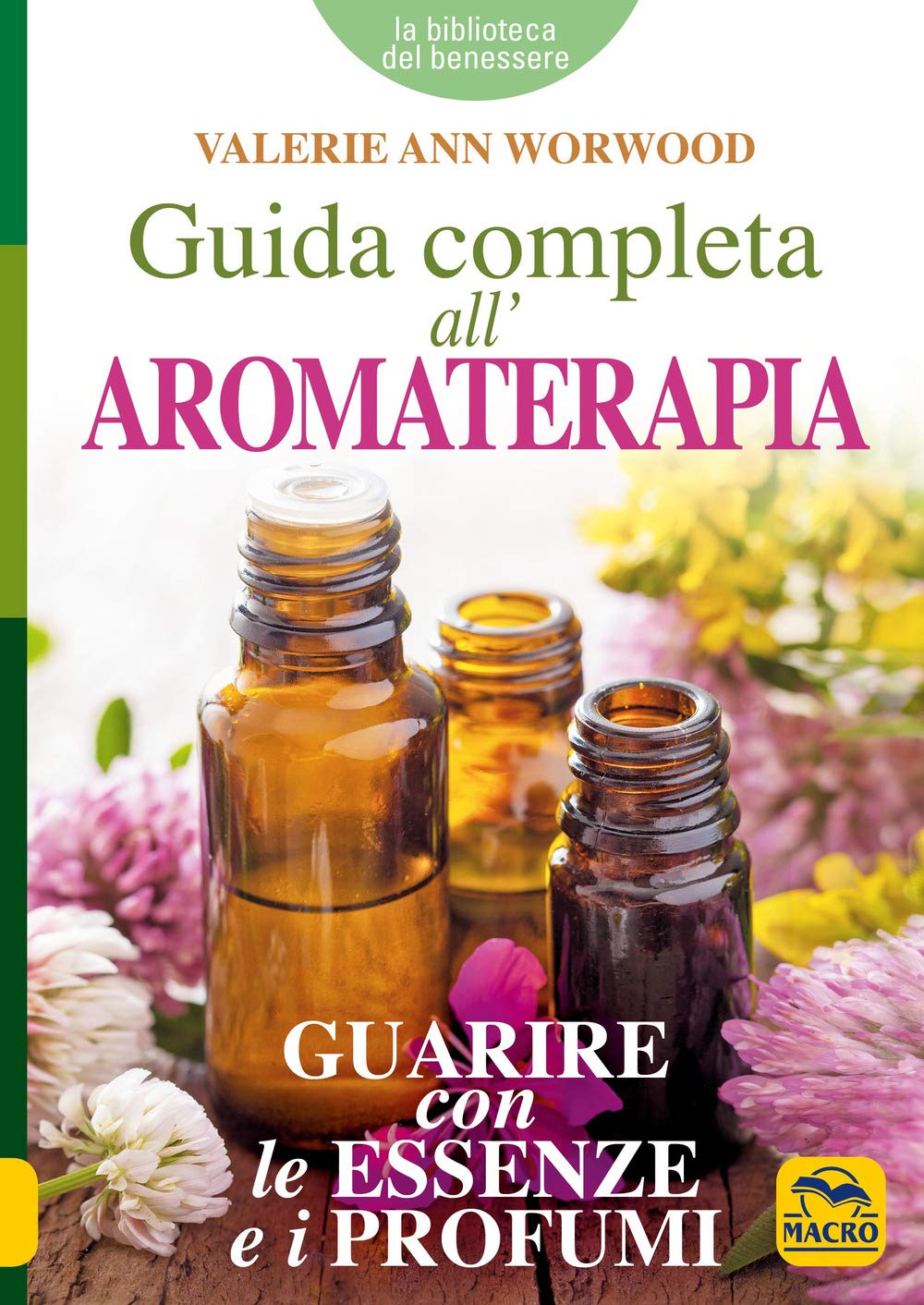 Guida completa all'aromaterapia. Guarire con le essenze e i profumi (La biblioteca del benessere) Health, Nutrition & Fitness