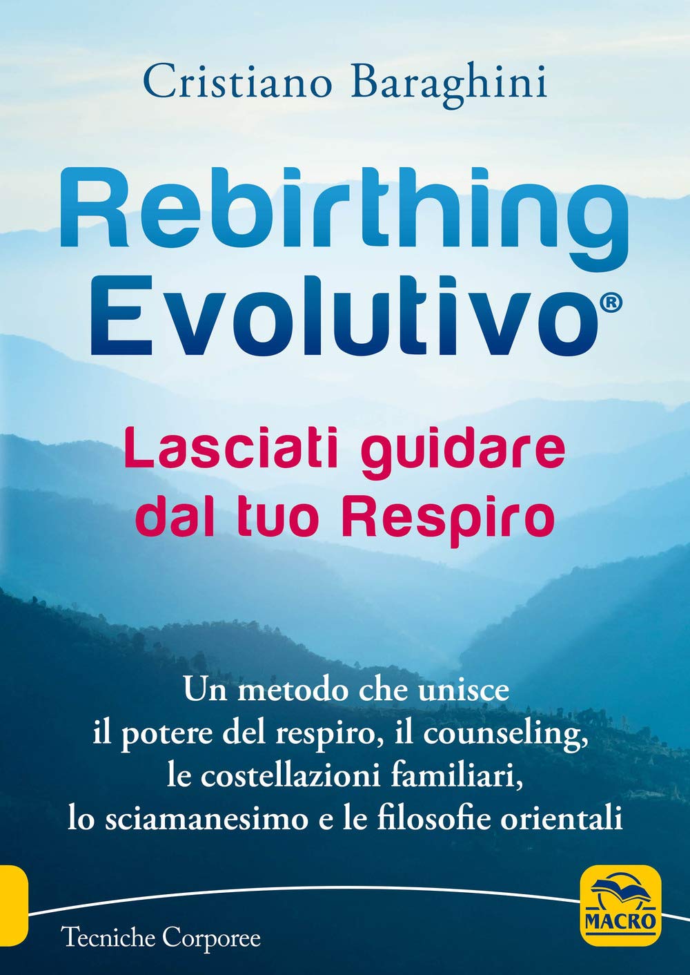 Rebirthing evolutivo. Lasciati guidare dal tuo respiro. Un metodo che unisce il potere del respiro, il counseling, le costellazioni familiari, lo sciamanesimo e le filosofie orientali book
