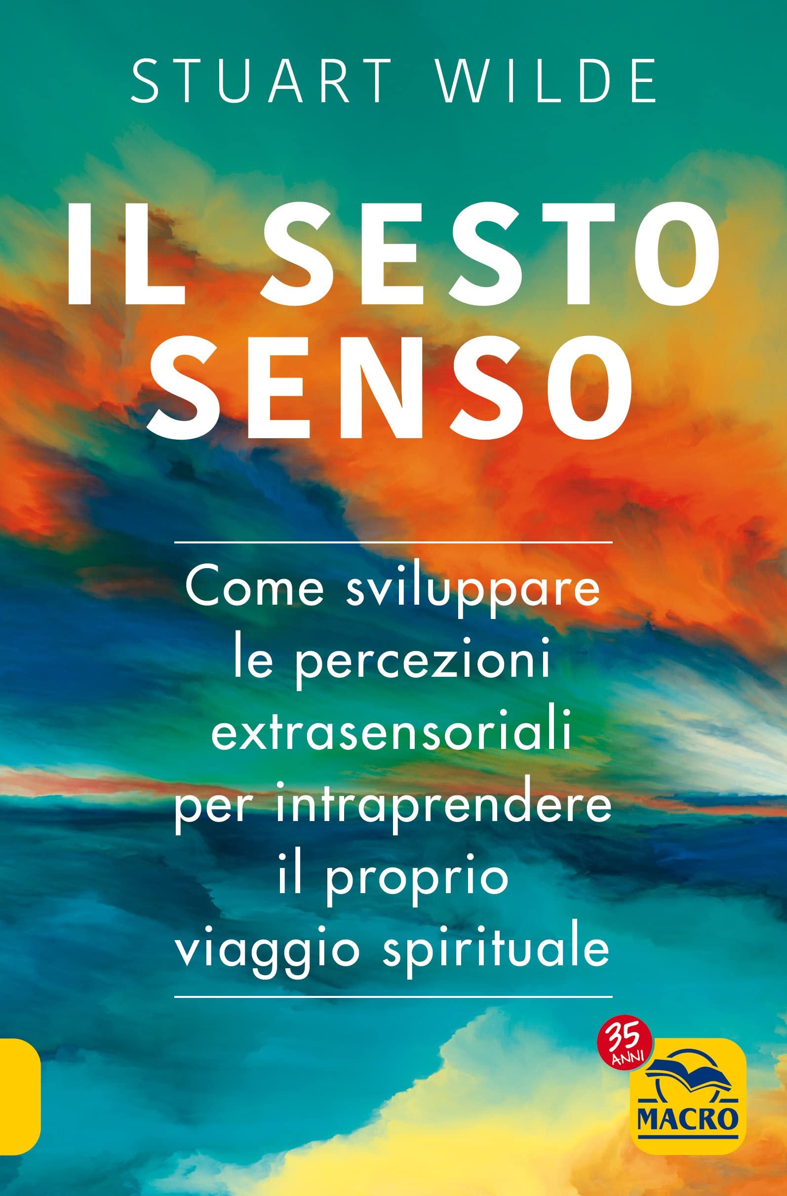 Il sesto senso. Come sviluppare le percezioni extrasensoriali per intraprendere il proprio viaggio spirituale book