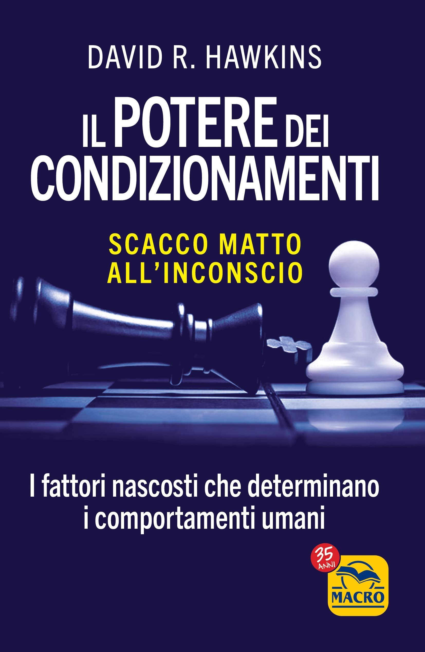 Il potere dei condizionamenti. Scacco matto all'inconscio. I fattori nascosti che determinano i comportamento umani book