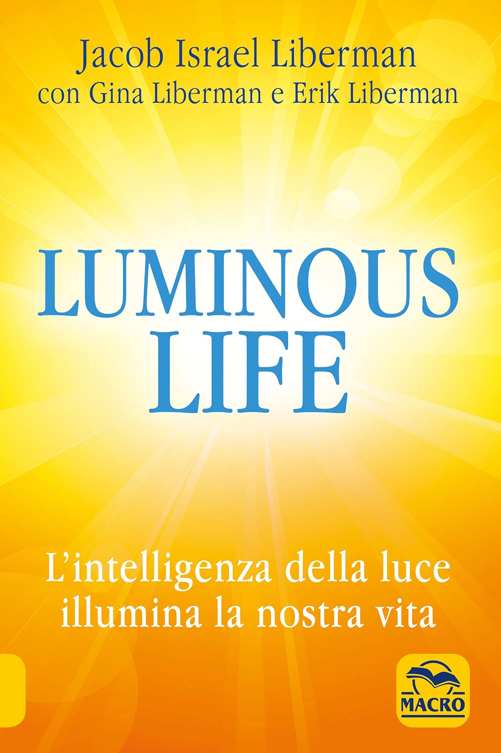 Luminous life. L' Intelligenza della luce illumina le nostre vite book